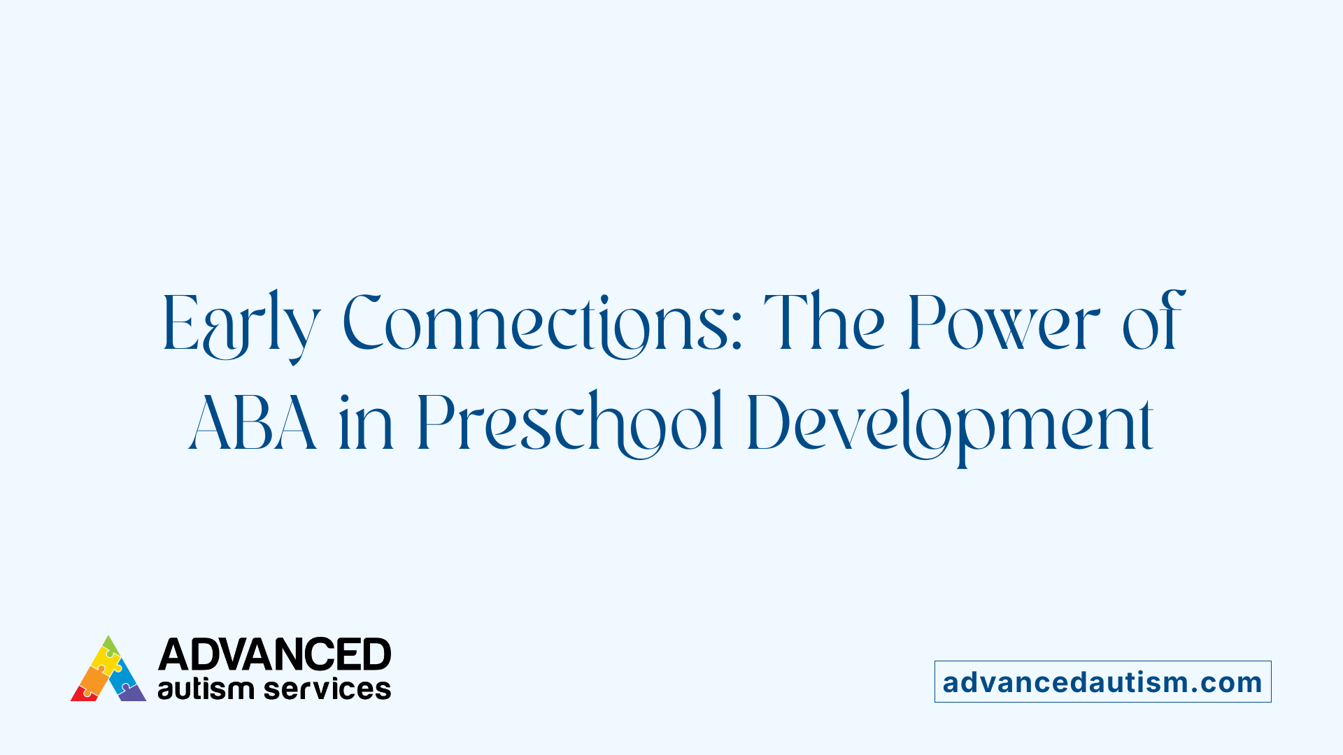 Early Connections: The Power of ABA in Preschool Development