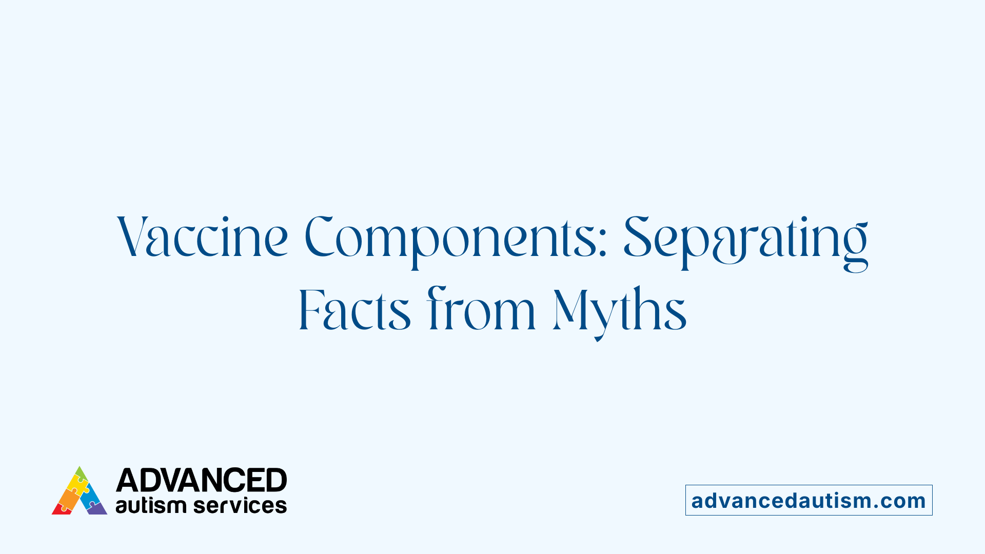 Vaccine Components: Separating Facts from Myths