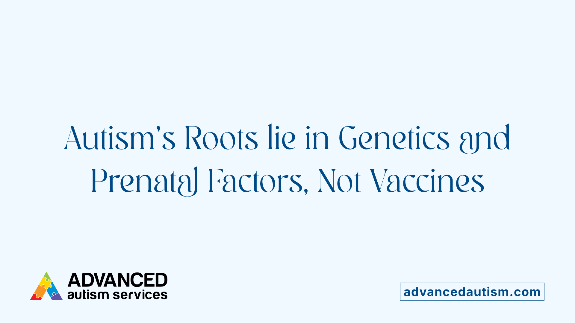 Autism’s Roots lie in Genetics and Prenatal Factors, Not Vaccines