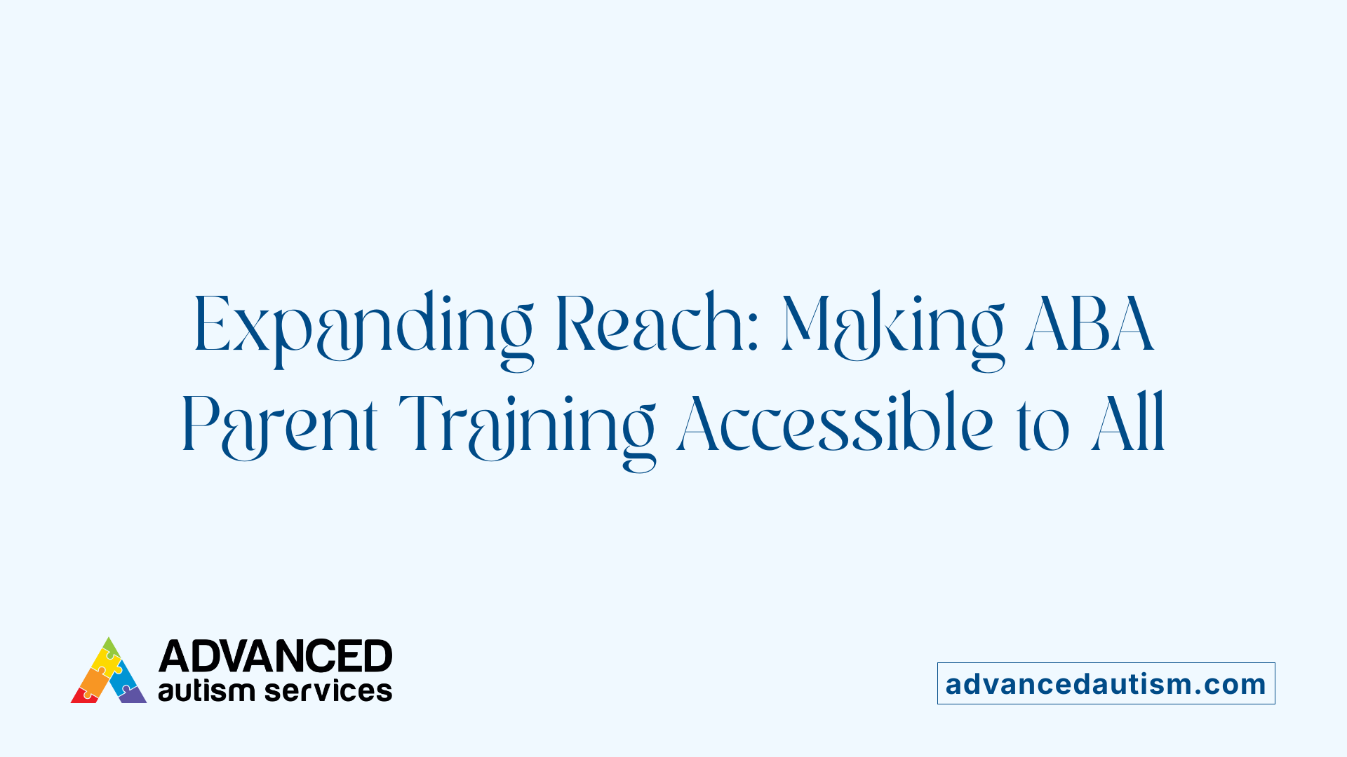 Expanding Reach: Making ABA Parent Training Accessible to All