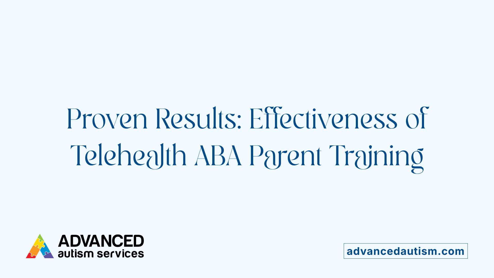 Proven Results: Effectiveness of Telehealth ABA Parent Training