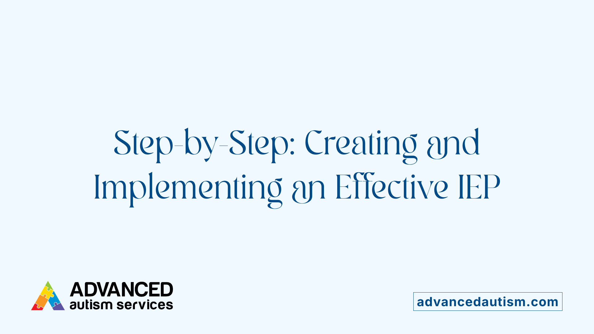 Step-by-Step: Creating and Implementing an Effective IEP