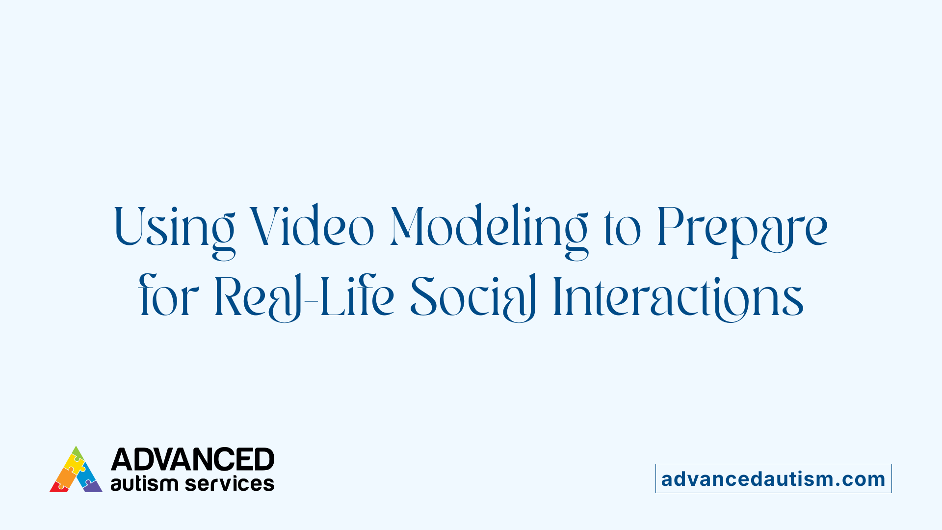 Using Video Modeling to Prepare for Real-Life Social Interactions