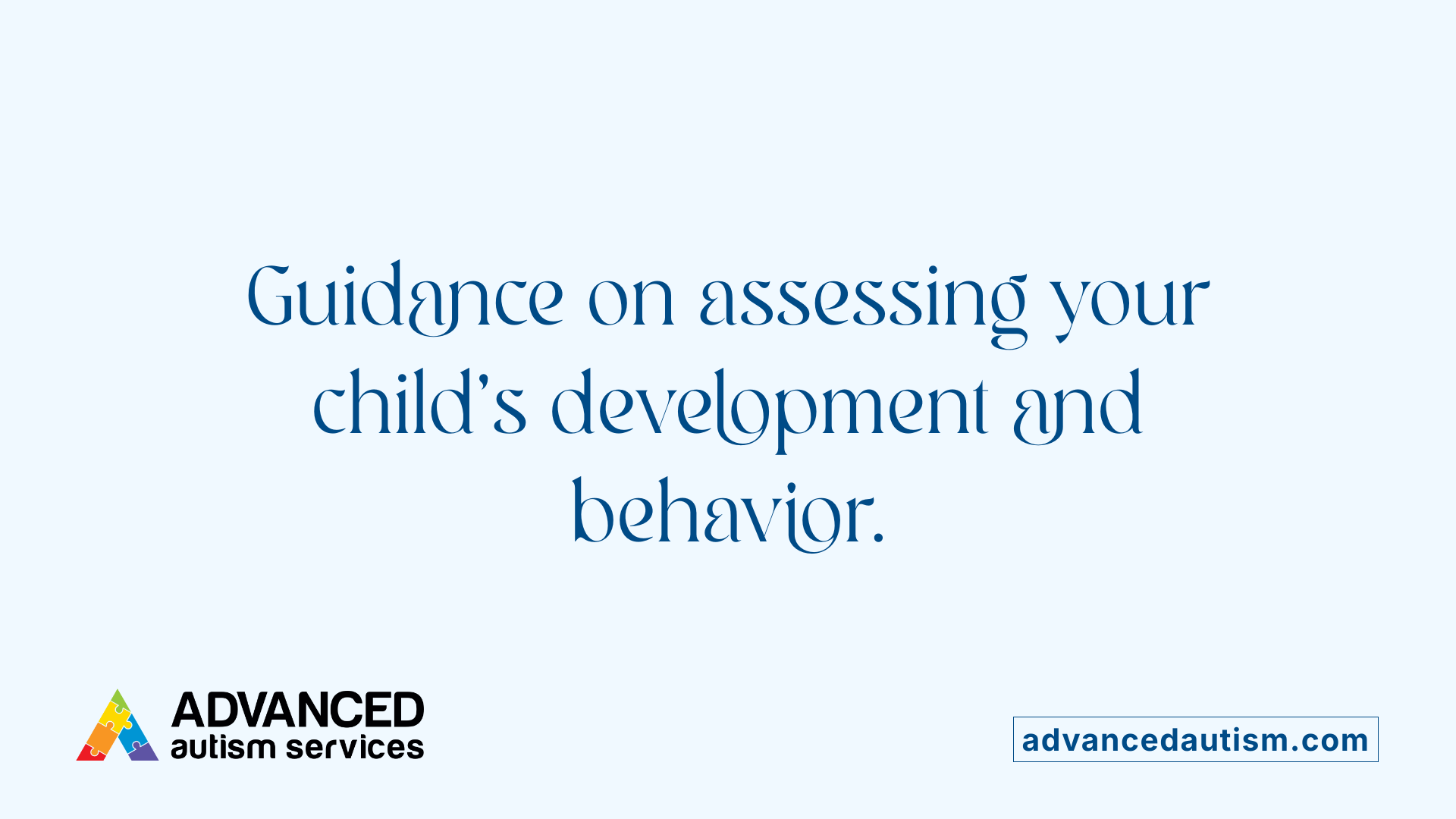 Guidance on assessing your child's development and behavior.