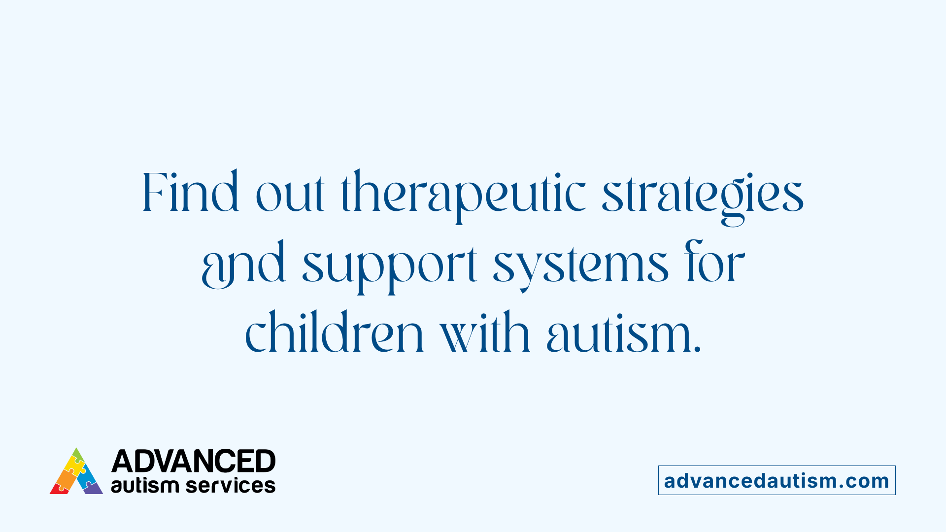 Find out therapeutic strategies and support systems for children with autism.