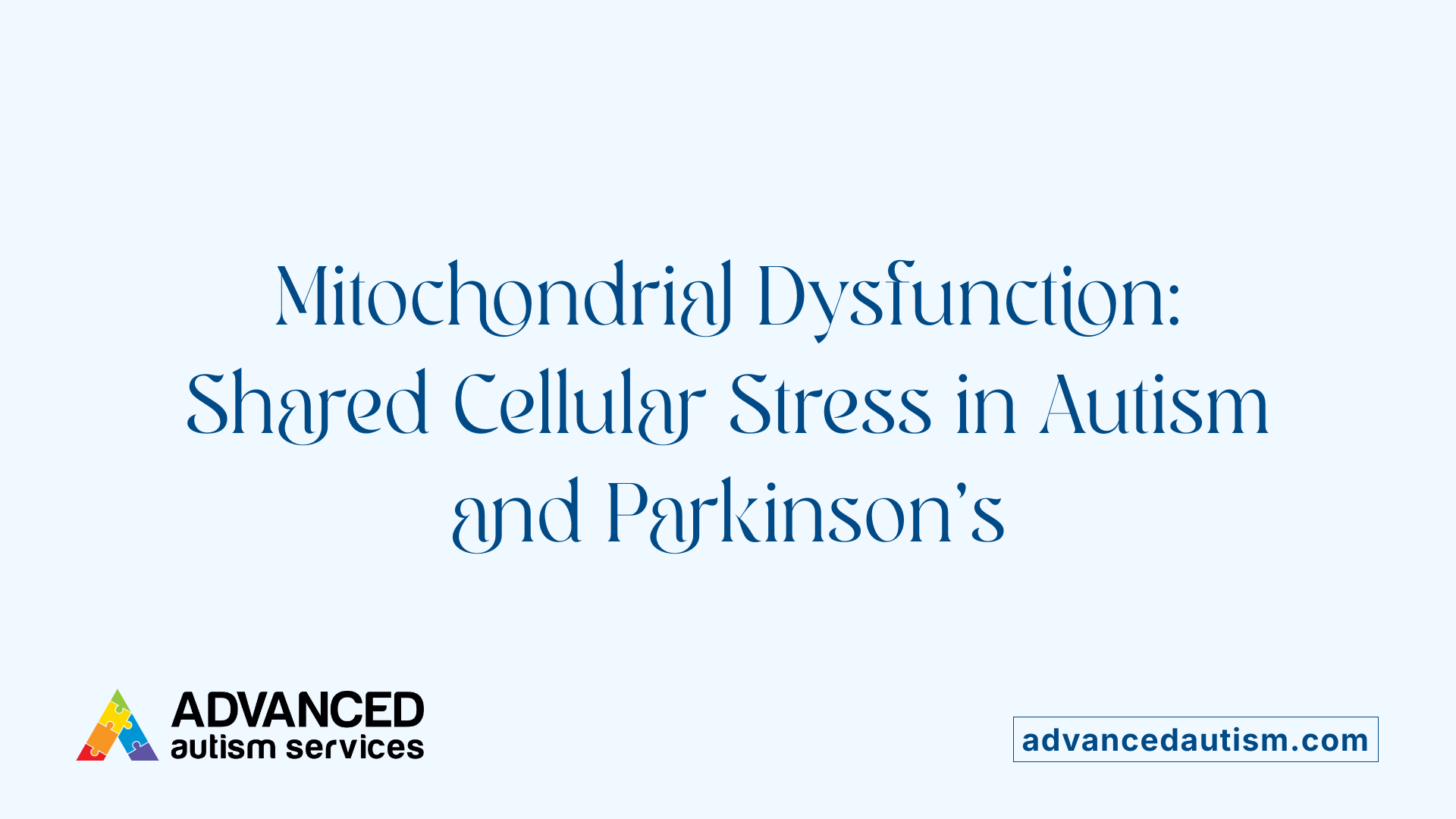 Mitochondrial Dysfunction: Shared Cellular Stress in Autism and Parkinson's