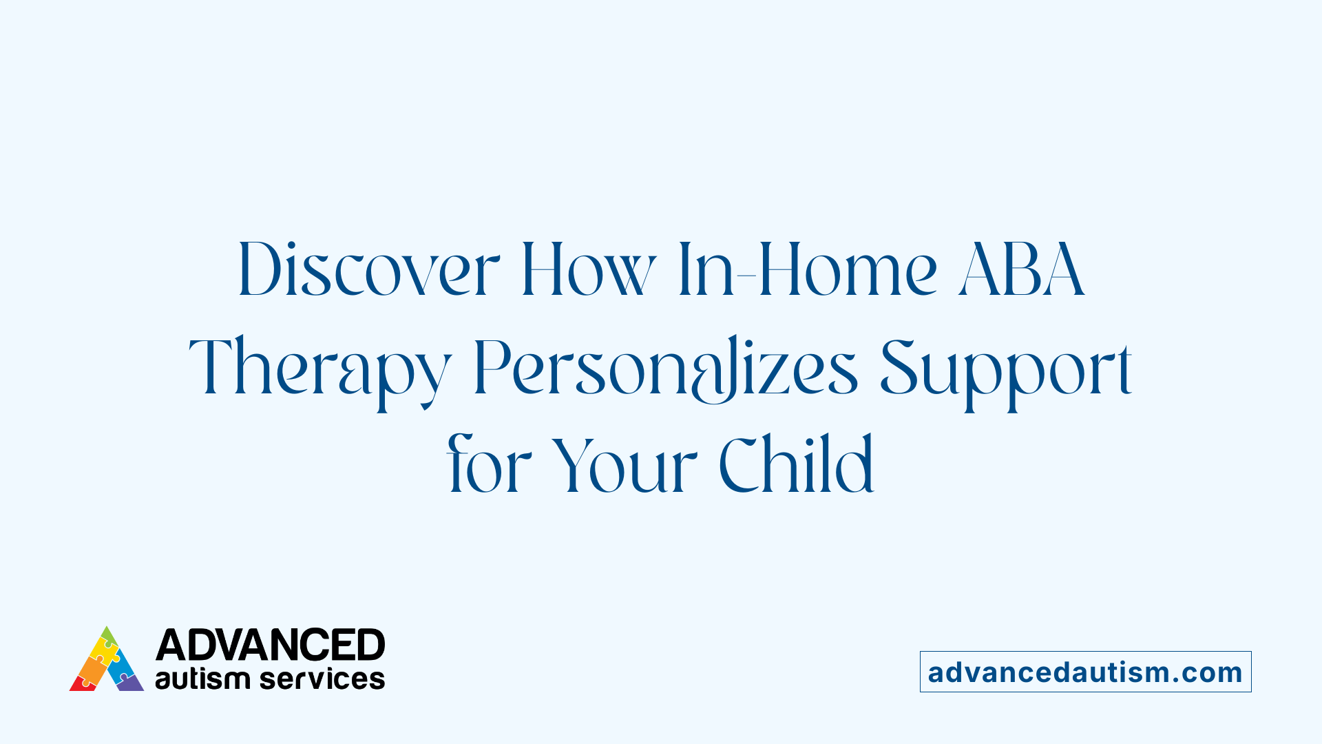 Discover How In-Home ABA Therapy Personalizes Support for Your Child