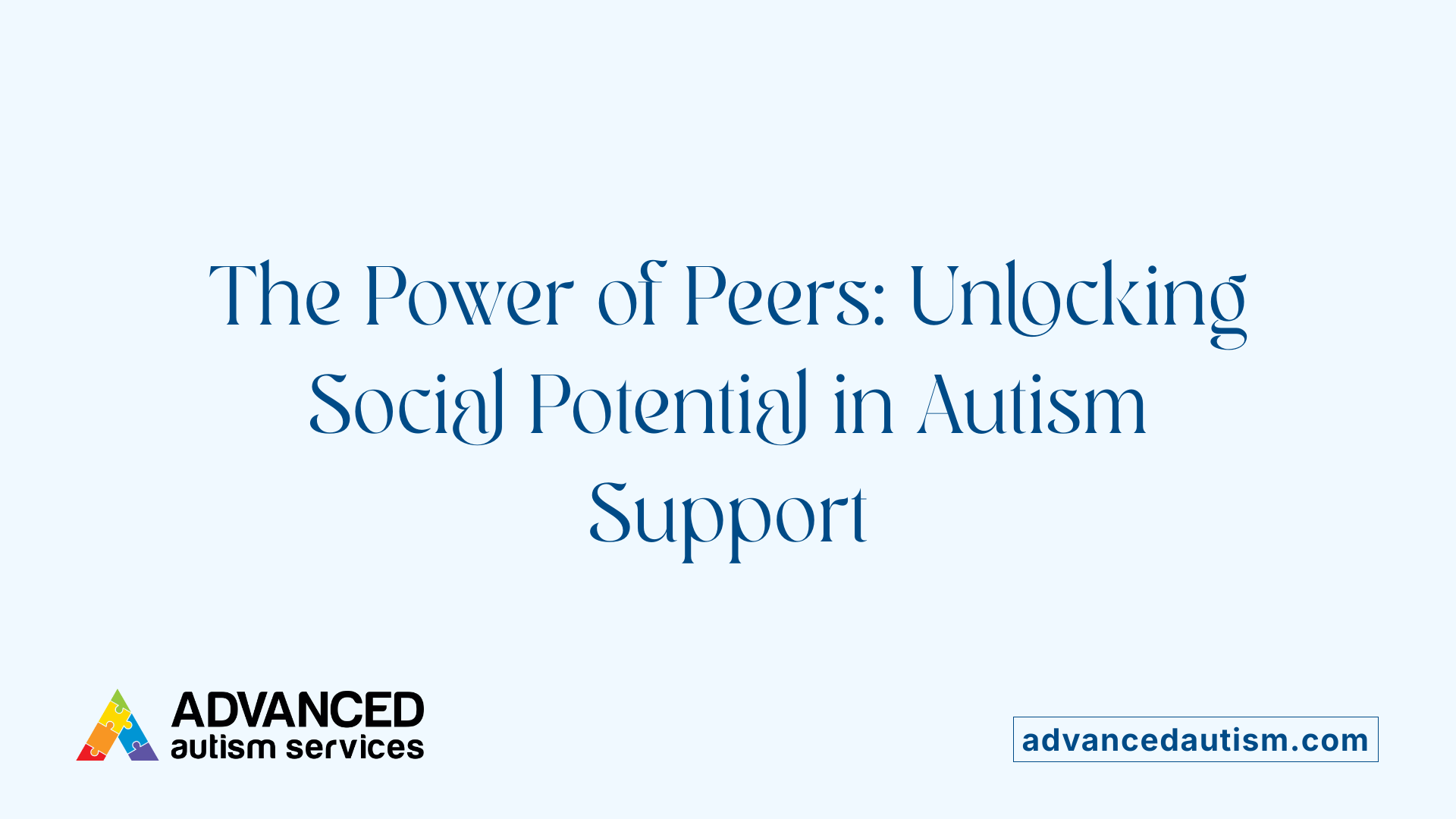 The Power of Peers: Unlocking Social Potential in Autism Support