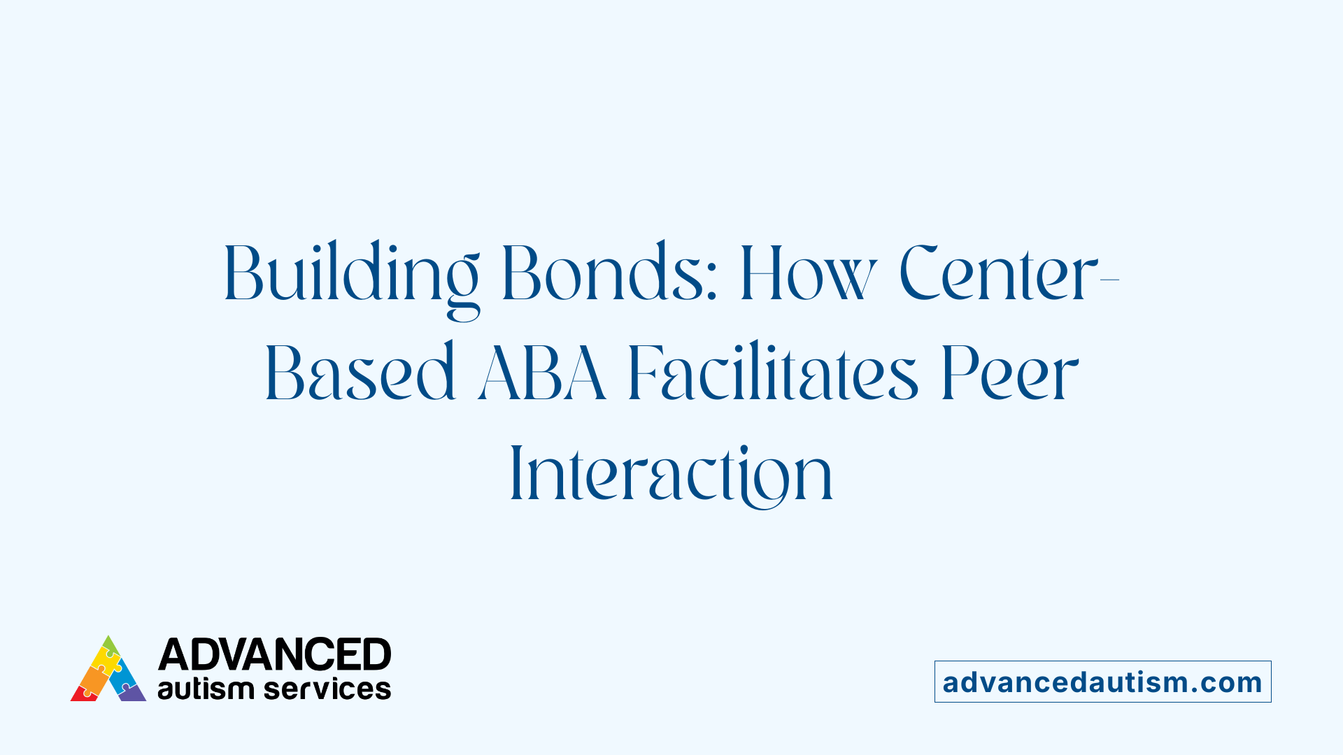Building Bonds: How Center-Based ABA Facilitates Peer Interaction