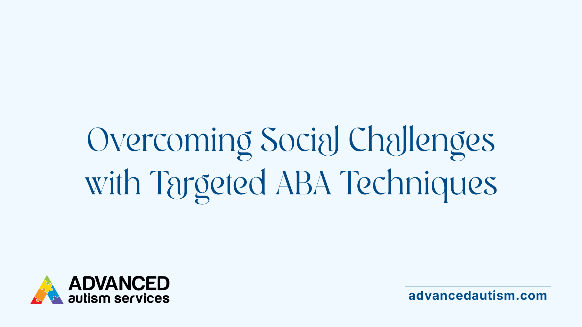 Overcoming Social Challenges with Targeted ABA Techniques