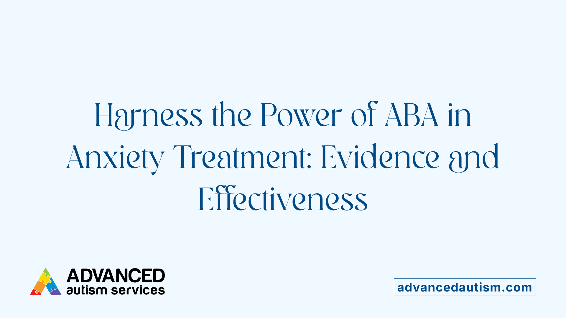 Harness the Power of ABA in Anxiety Treatment: Evidence and Effectiveness