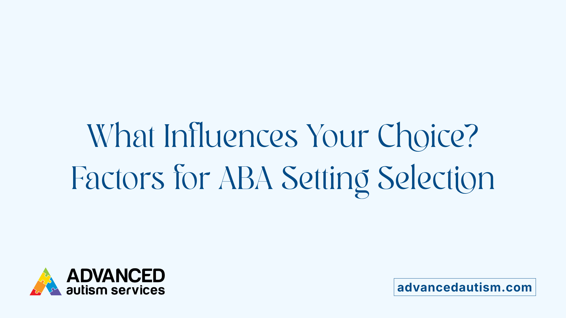 What Influences Your Choice? Factors for ABA Setting Selection