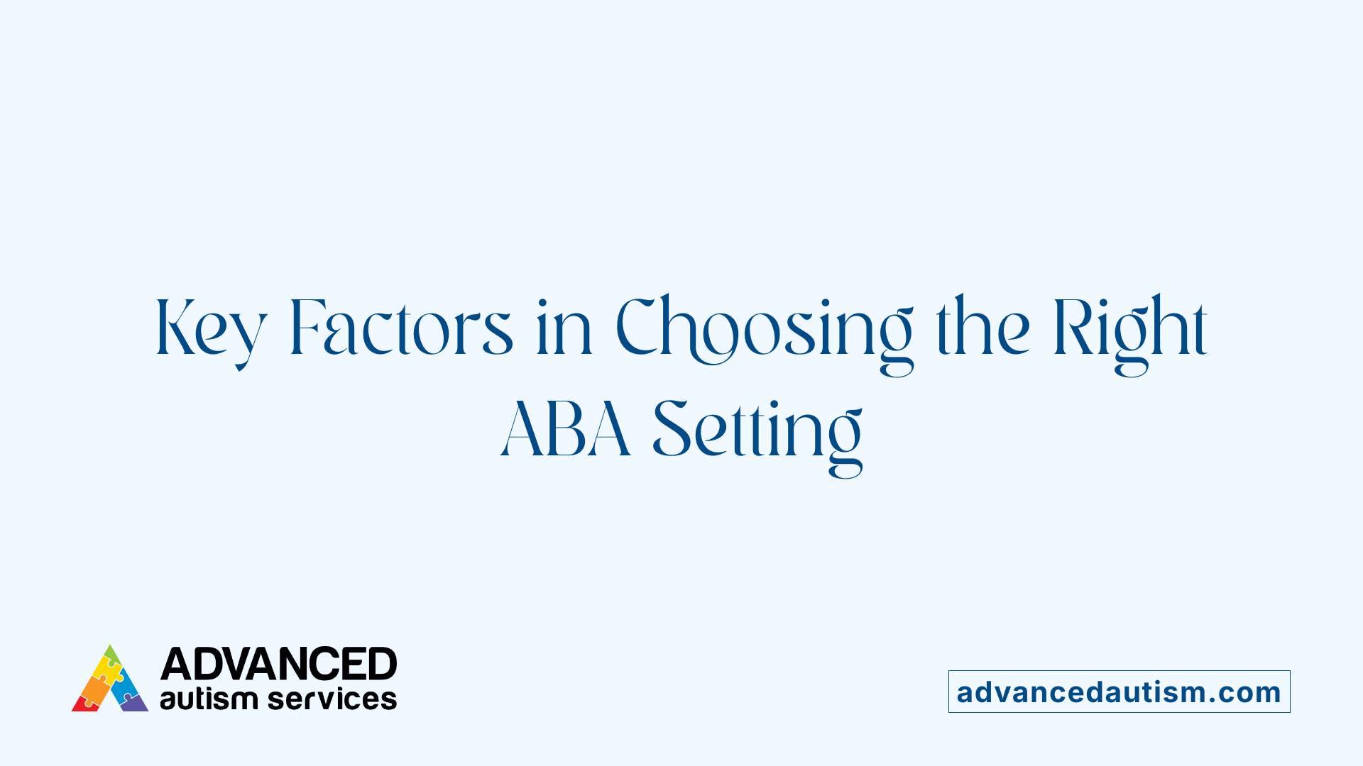 Key Factors in Choosing the Right ABA Setting