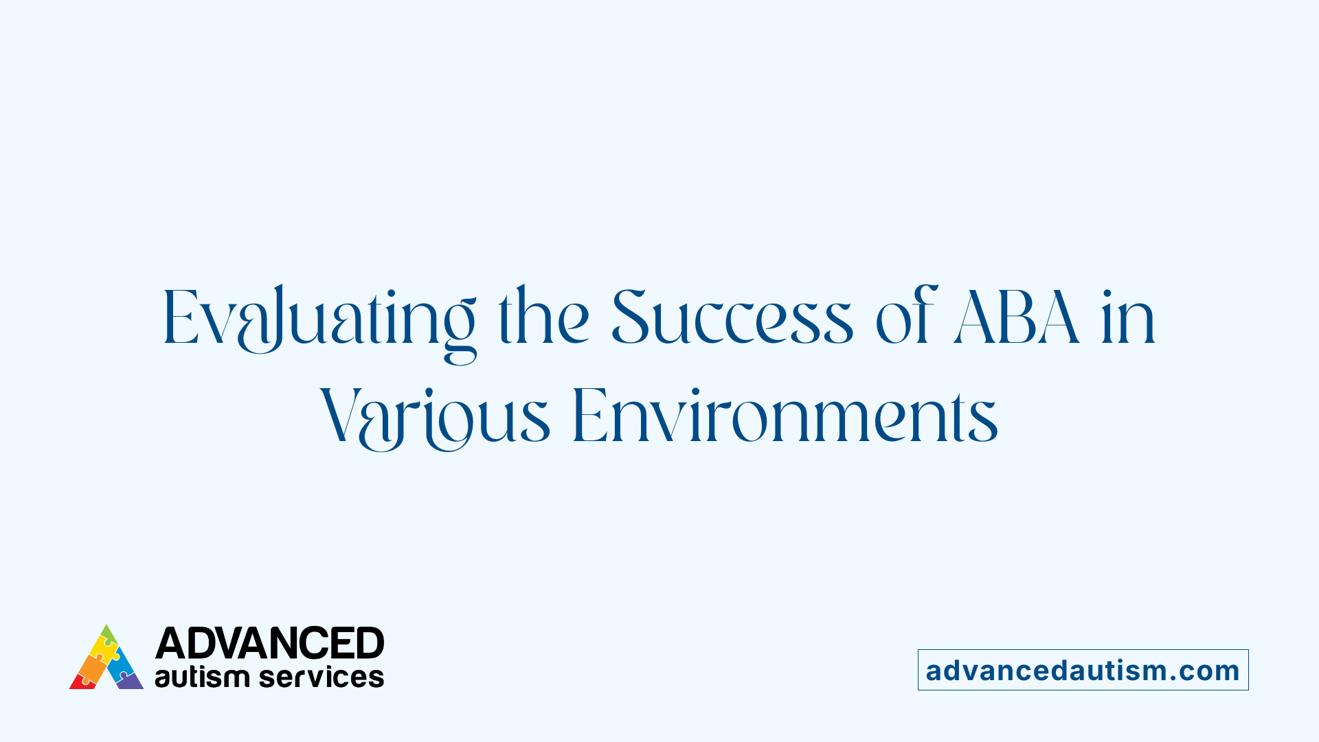 Evaluating the Success of ABA in Various Environments