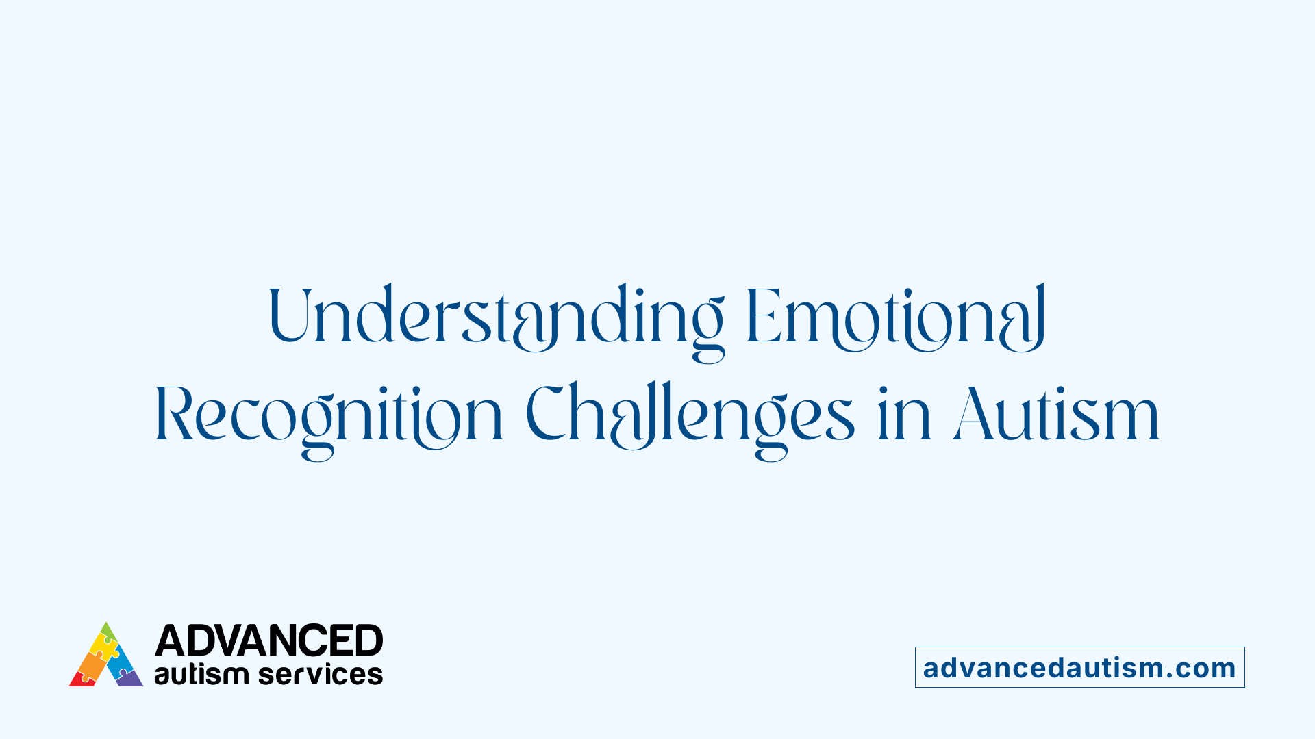 Understanding Emotional Recognition Challenges in Autism