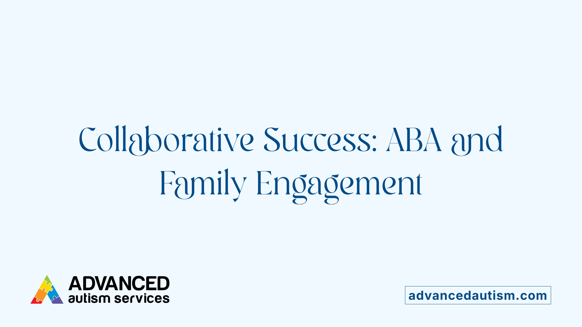 Collaborative Success: ABA and Family Engagement