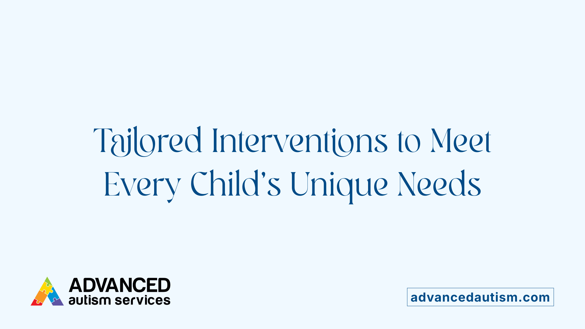 Tailored Interventions to Meet Every Child’s Unique Needs
