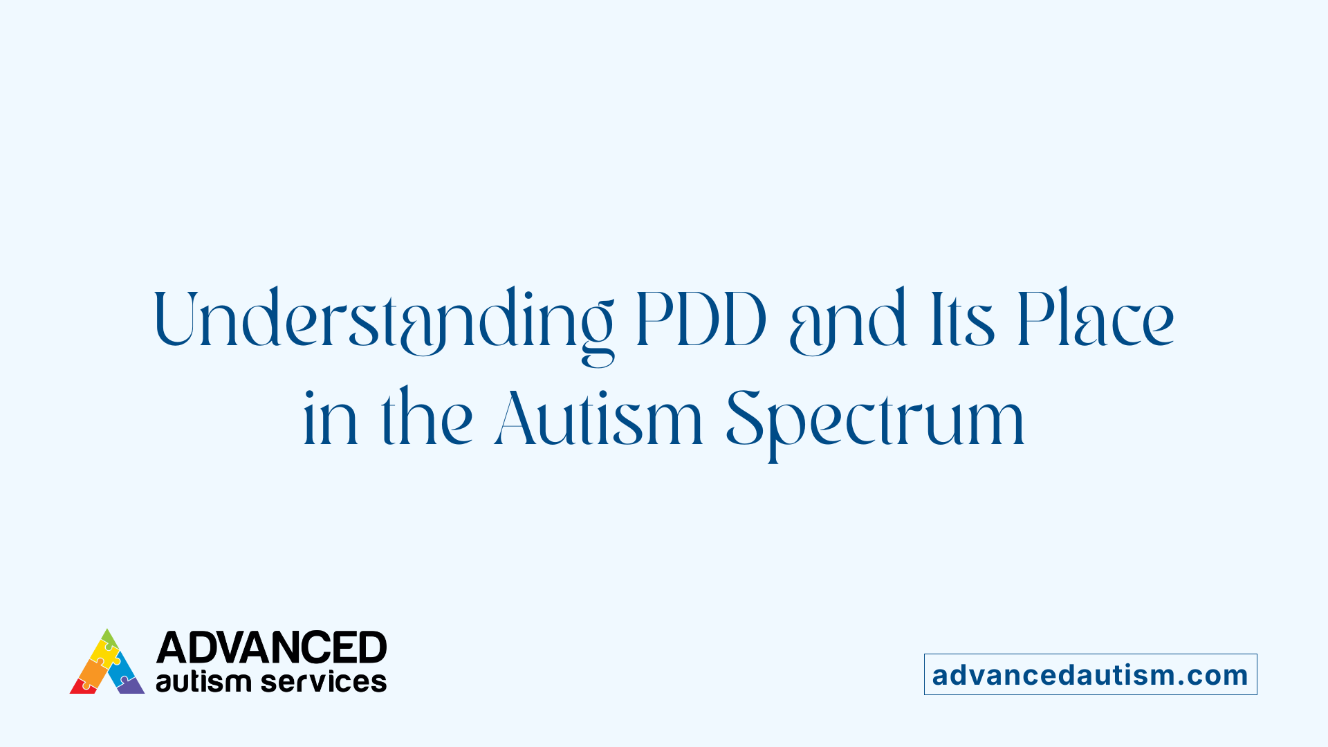 Understanding PDD and Its Place in the Autism Spectrum