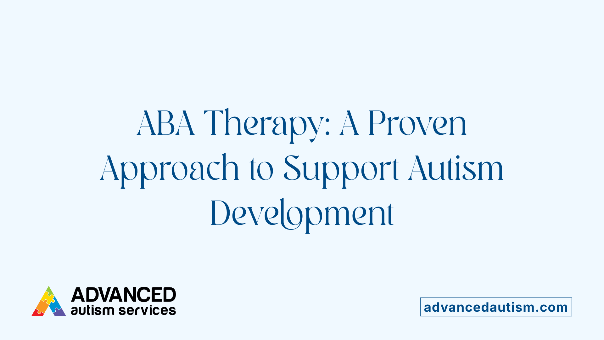 ABA Therapy: A Proven Approach to Support Autism Development