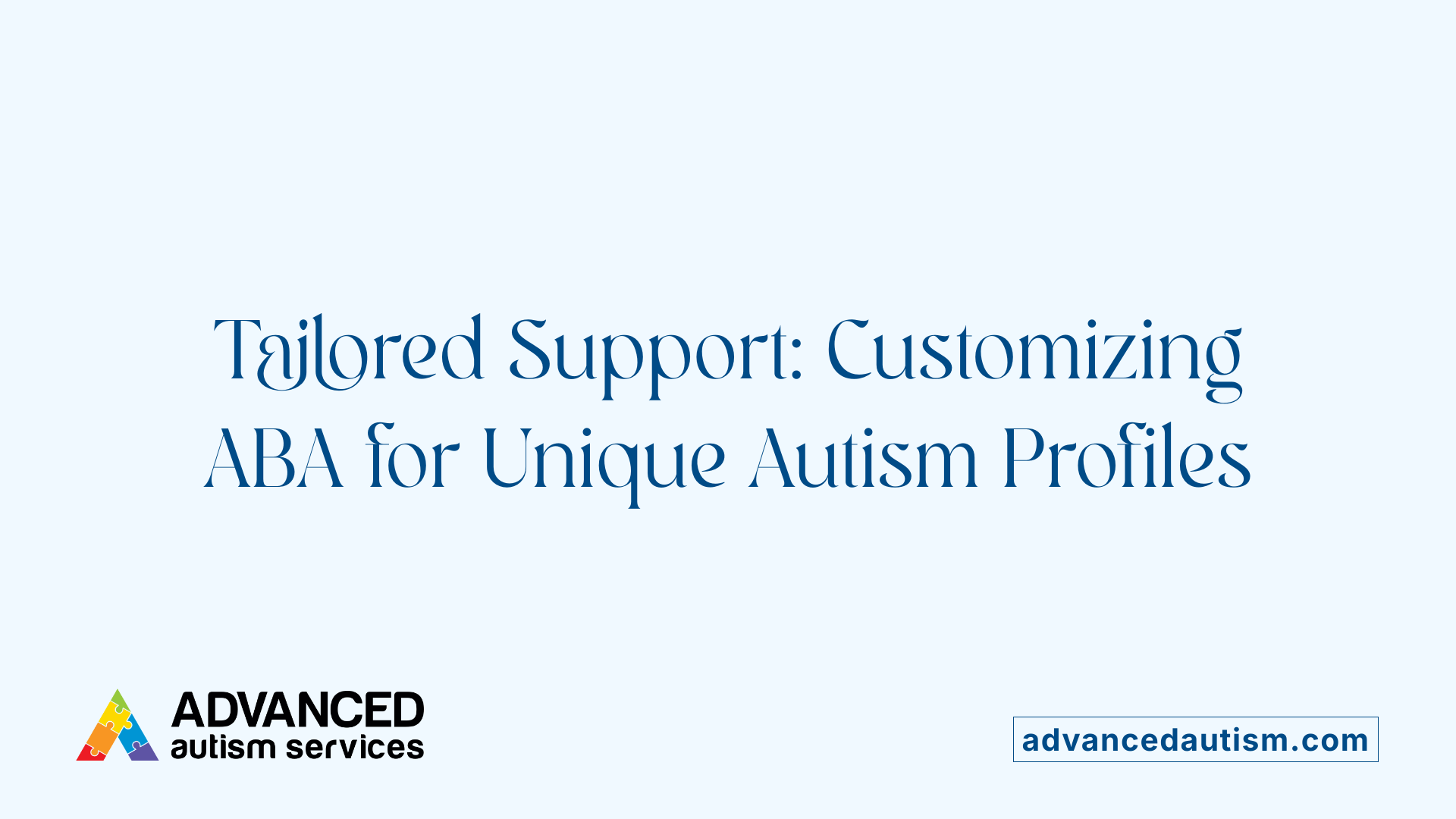 Tailored Support: Customizing ABA for Unique Autism Profiles