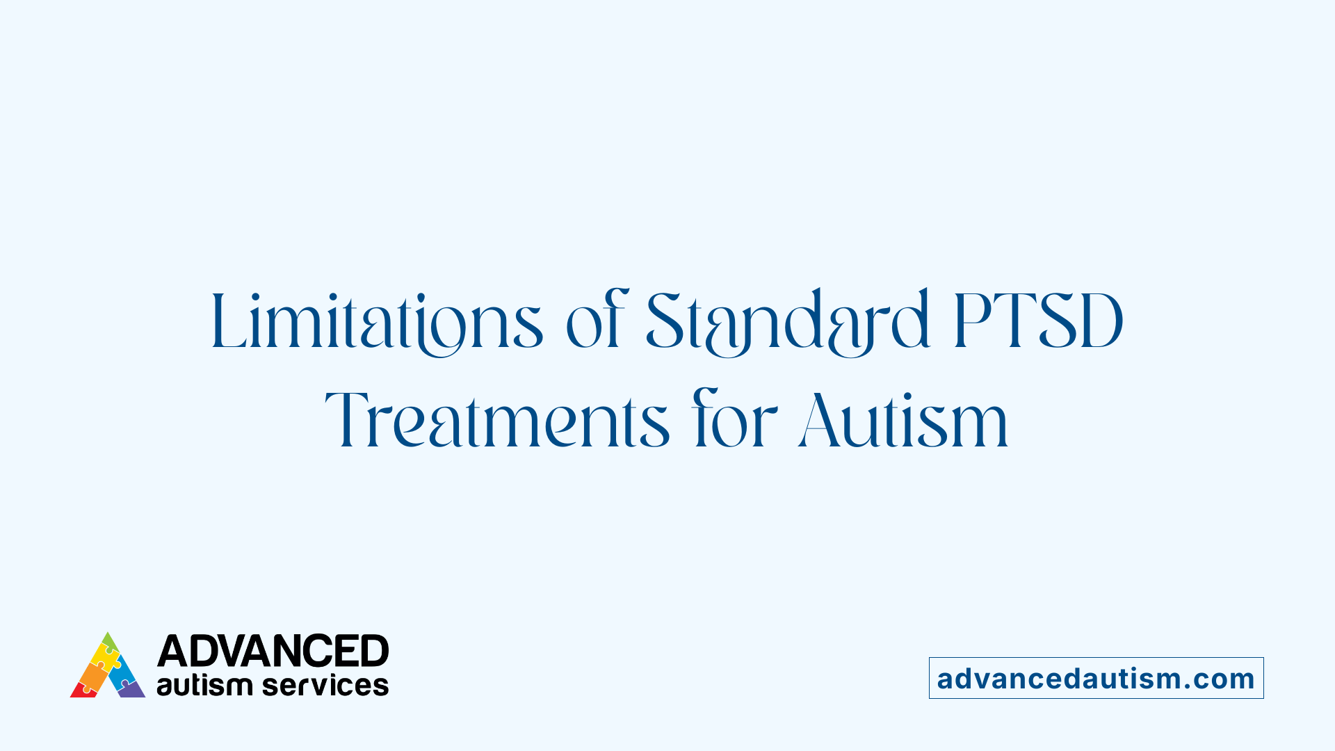 Limitations of Standard PTSD Treatments for Autism