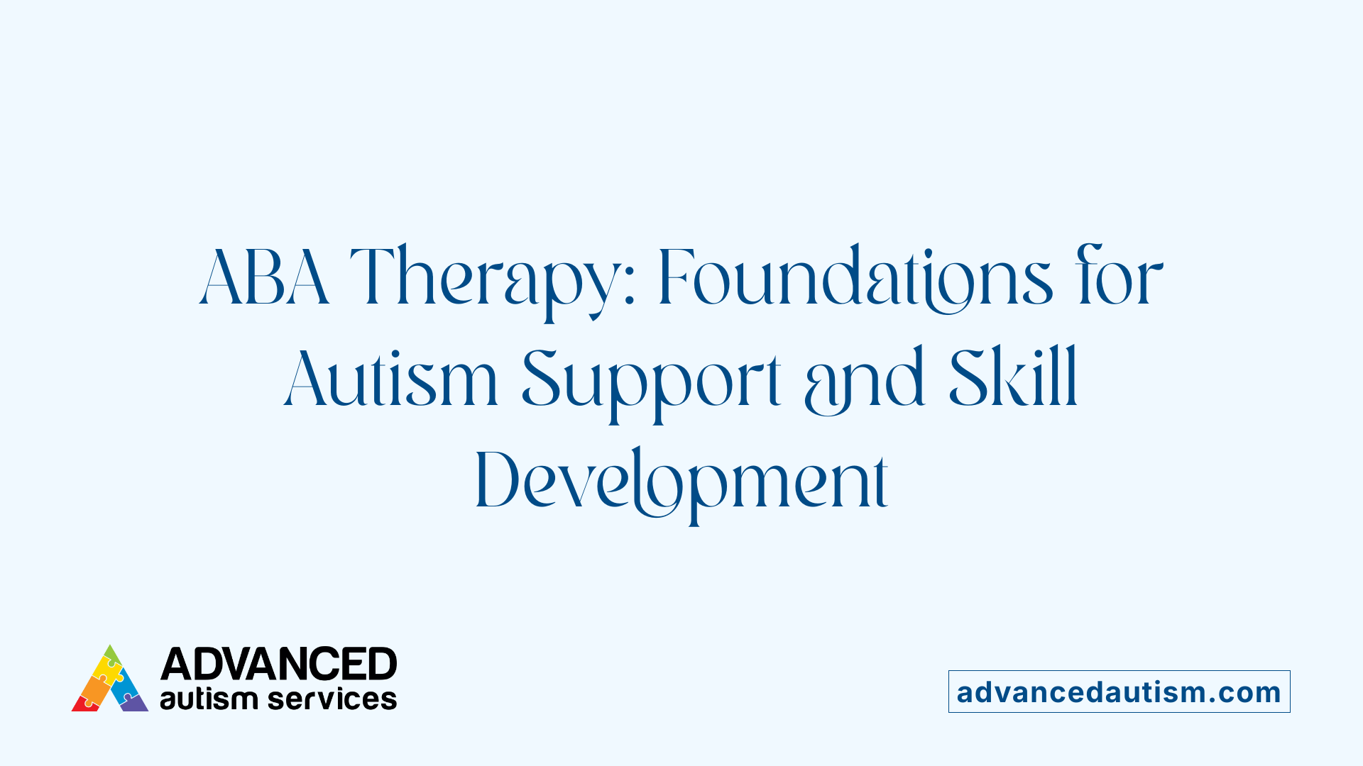 ABA Therapy: Foundations for Autism Support and Skill Development