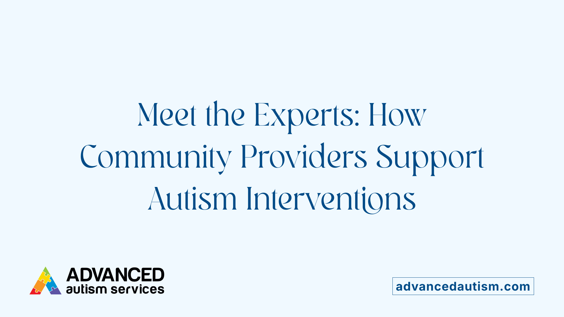 Meet the Experts: How Community Providers Support Autism Interventions