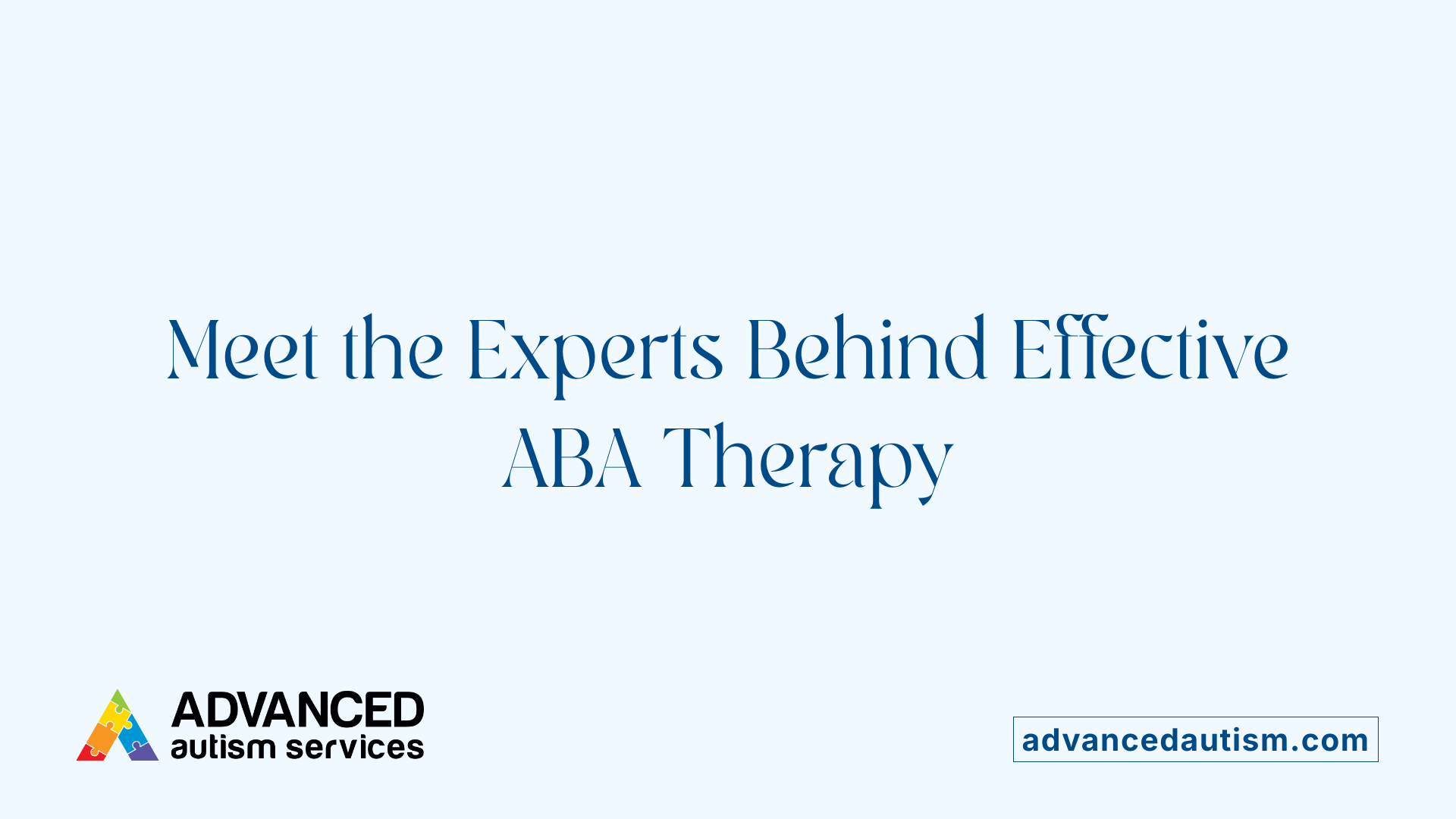 Meet the Experts Behind Effective ABA Therapy