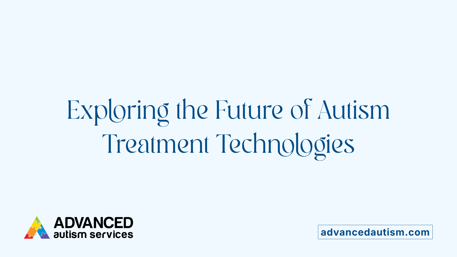 Exploring the Future of Autism Treatment Technologies
