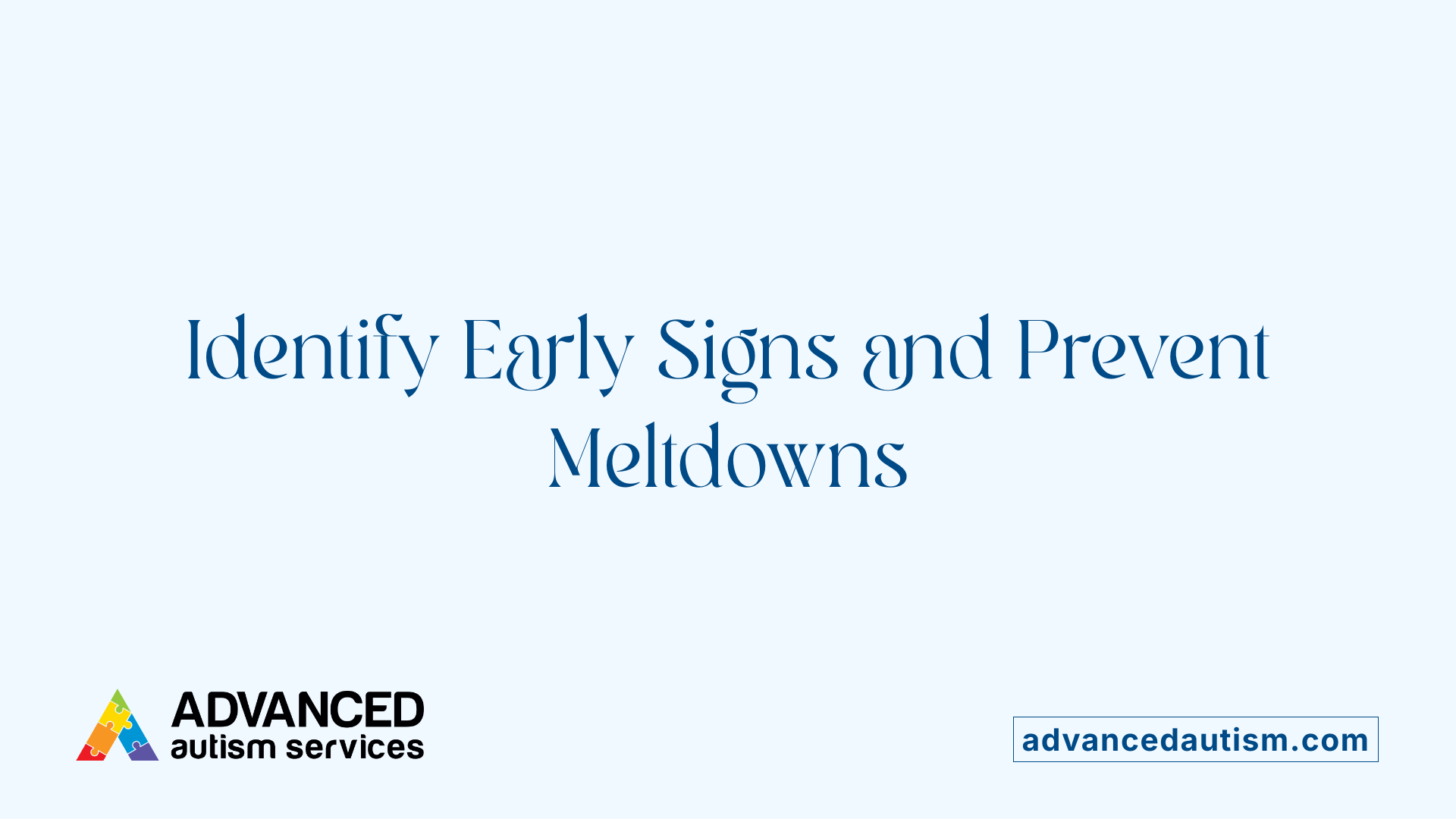 Identify Early Signs and Prevent Meltdowns