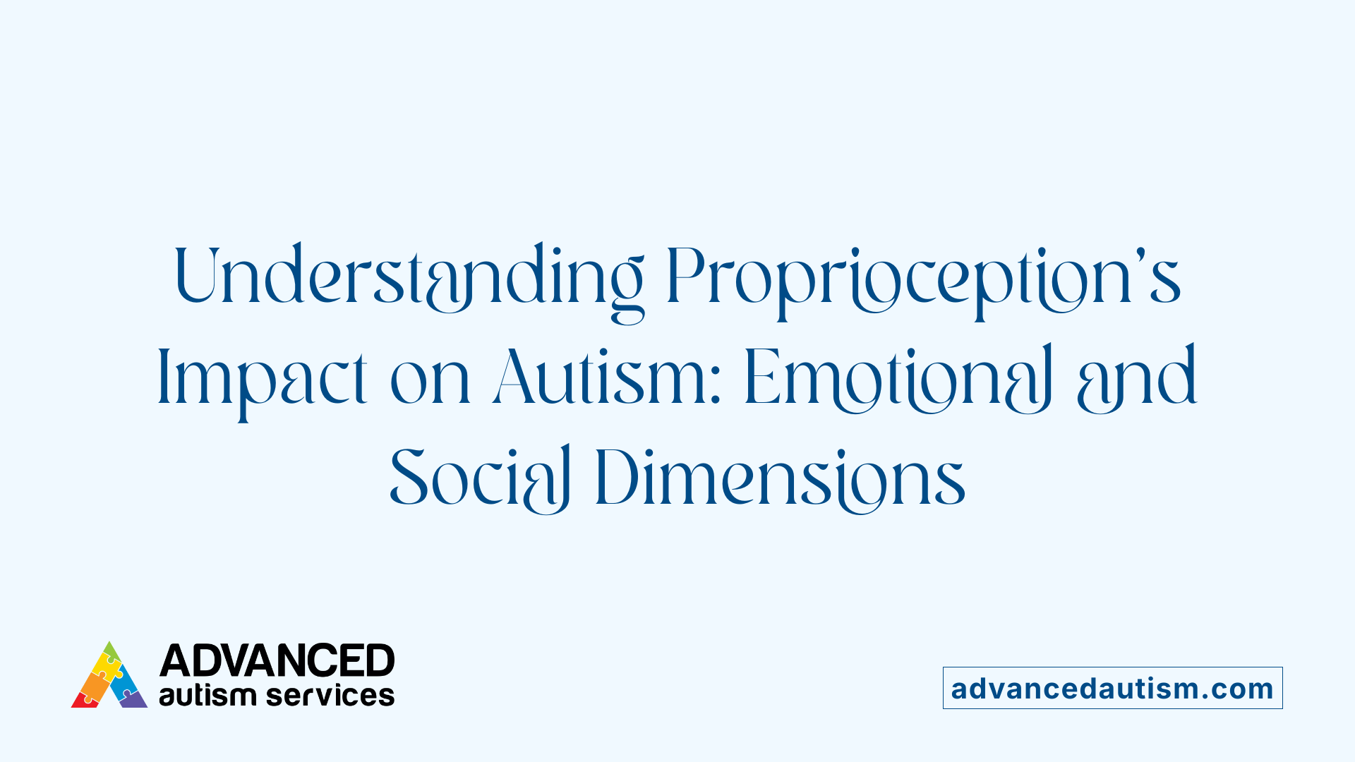 Understanding Proprioception's Impact on Autism: Emotional and Social Dimensions