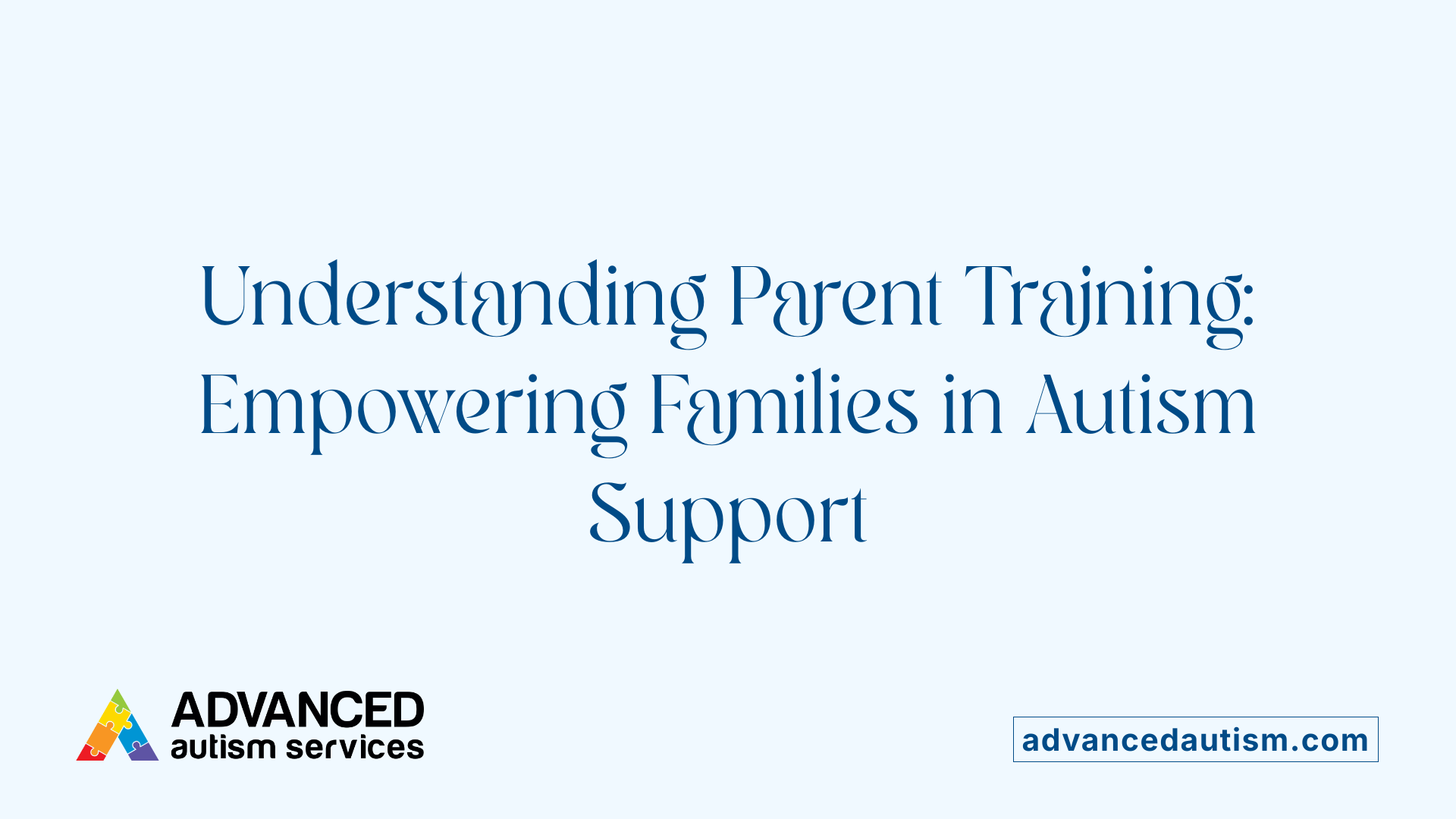 Understanding Parent Training: Empowering Families in Autism Support