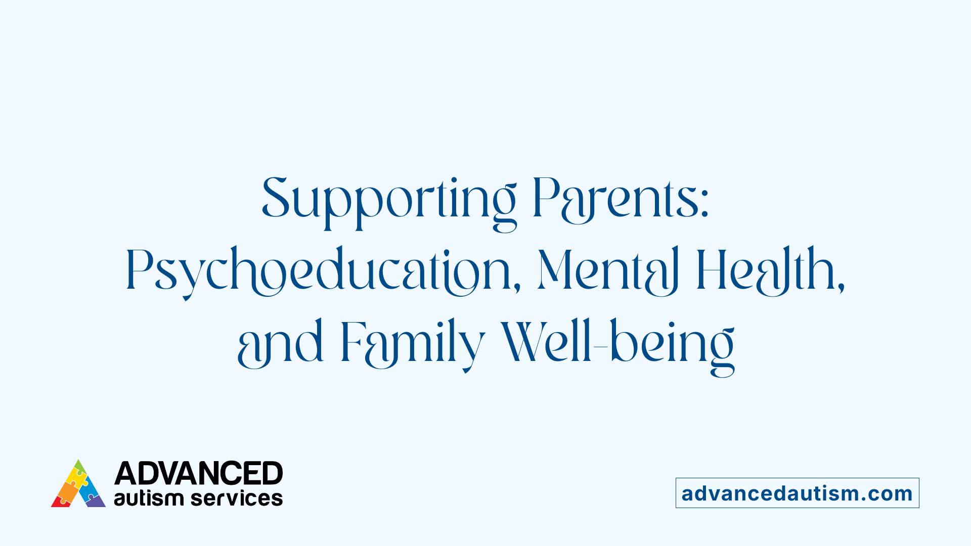 Supporting Parents: Psychoeducation, Mental Health, and Family Well-being