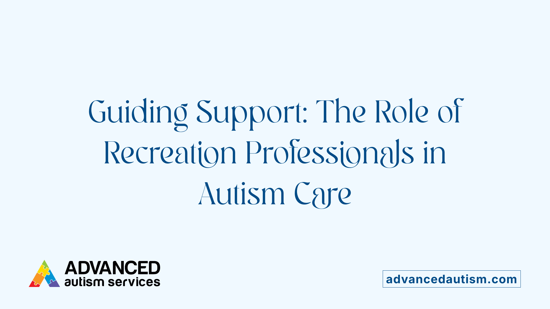 Guiding Support: The Role of Recreation Professionals in Autism Care
