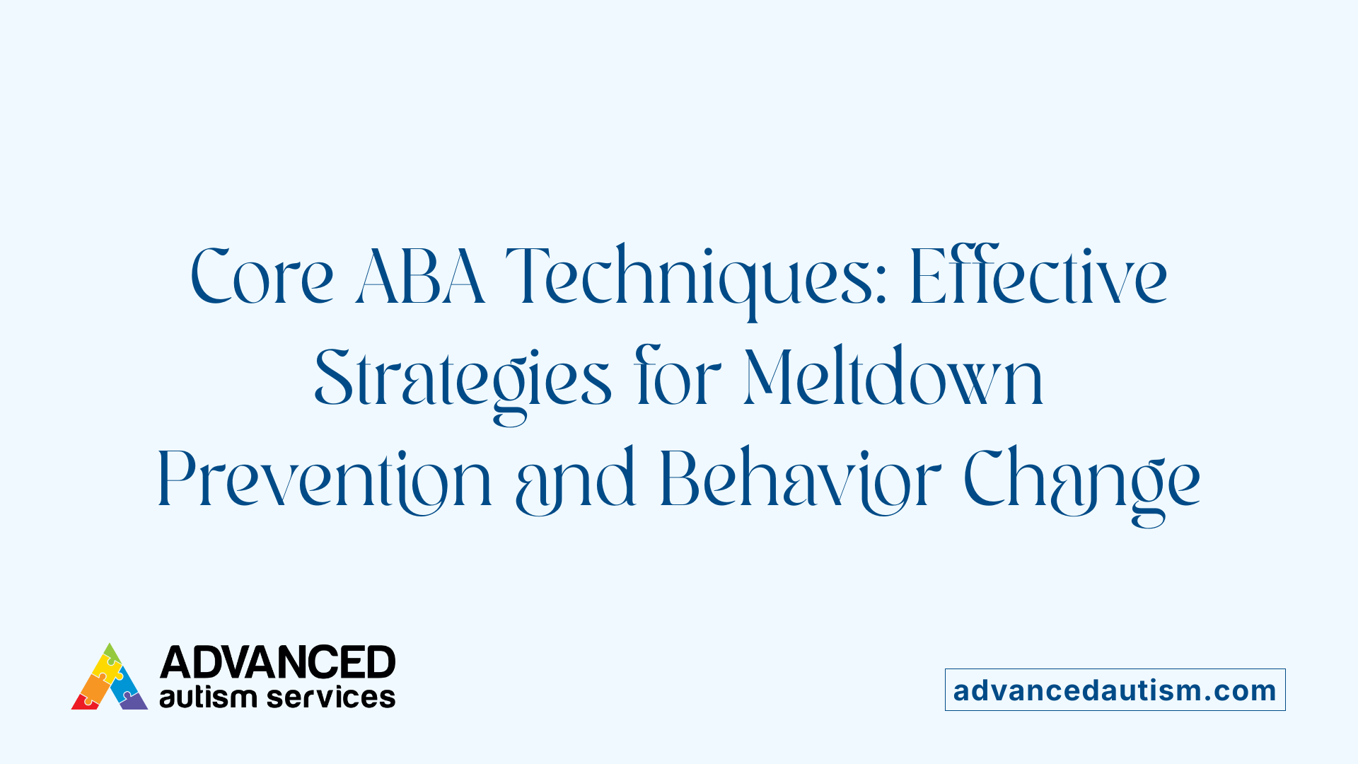 Core ABA Techniques: Effective Strategies for Meltdown Prevention and Behavior Change