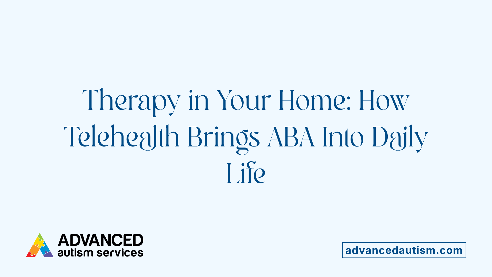 Therapy in Your Home: How Telehealth Brings ABA Into Daily Life