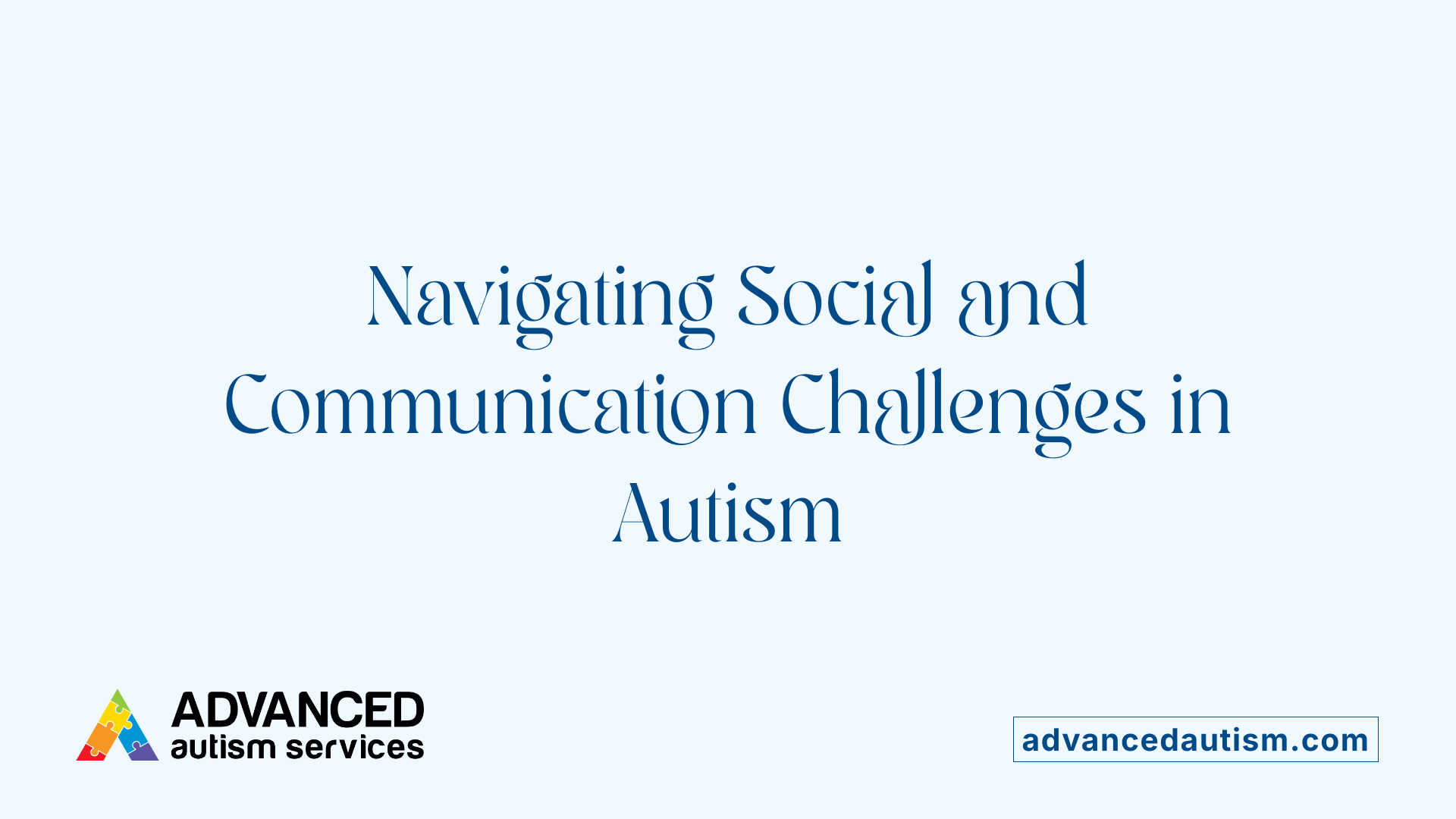 Navigating Social and Communication Challenges in Autism