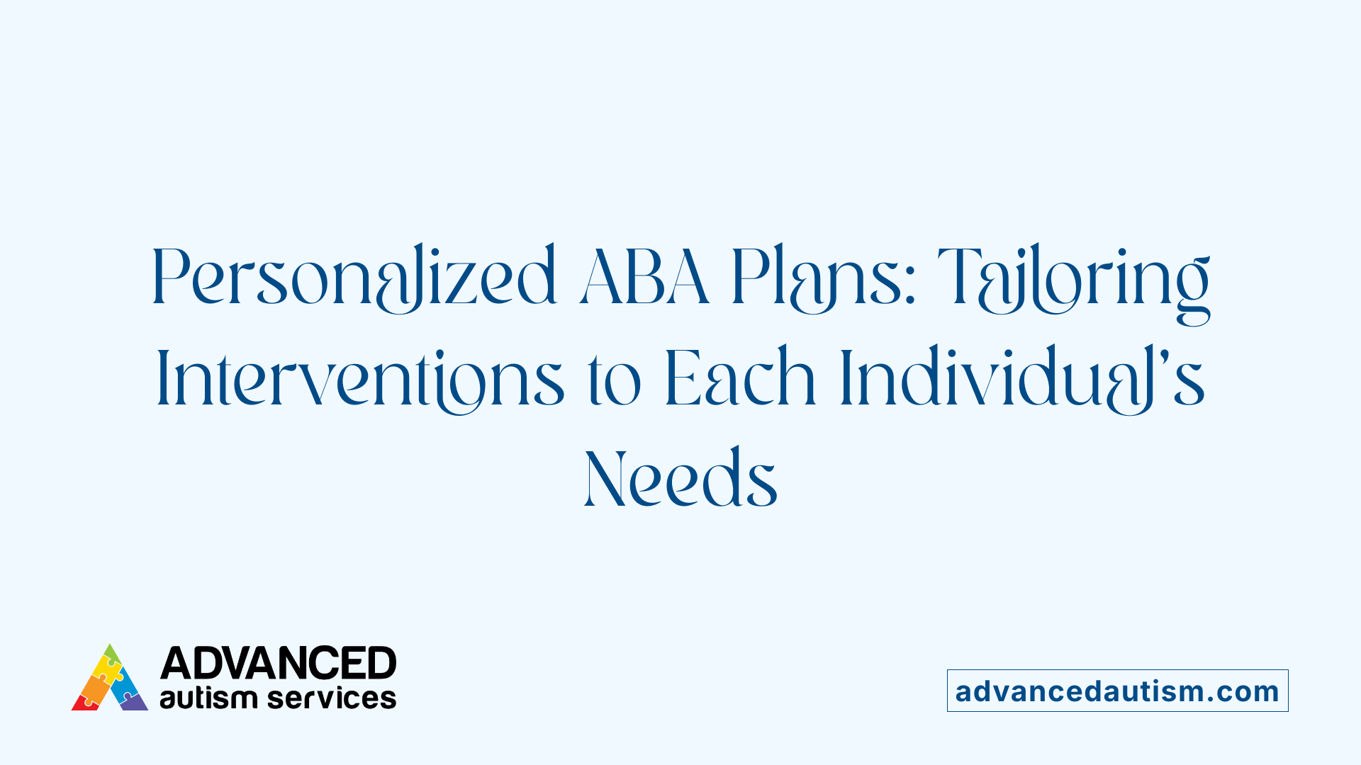 Personalized ABA Plans: Tailoring Interventions to Each Individual’s Needs