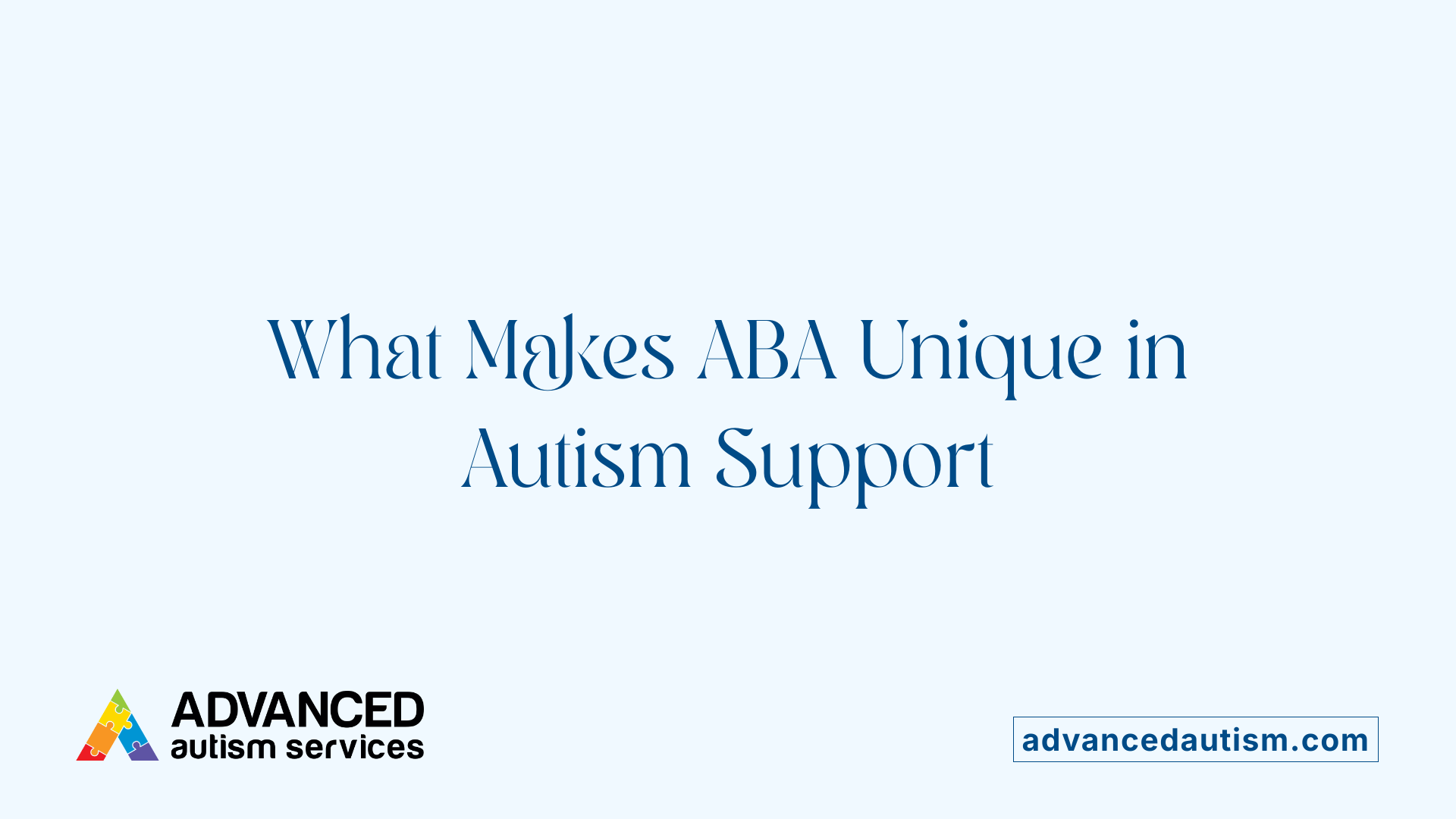 What Makes ABA Unique in Autism Support