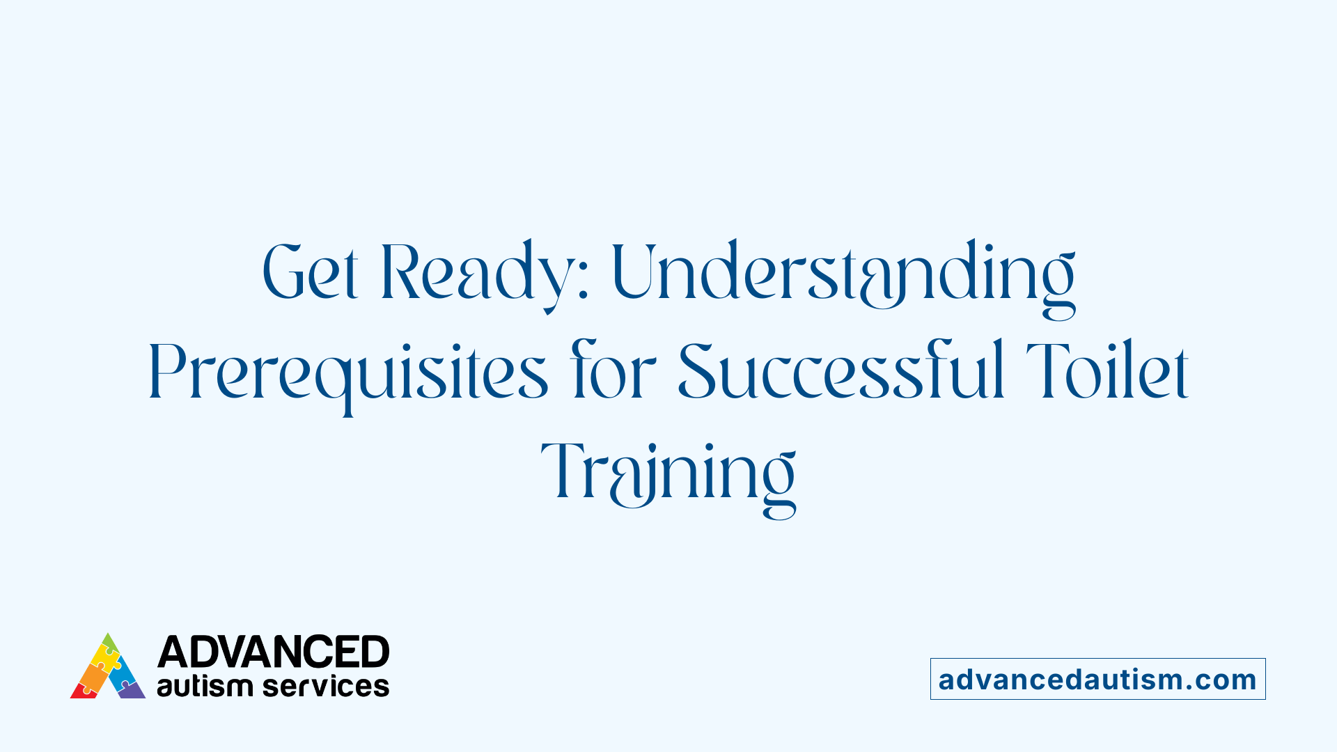 Get Ready: Understanding Prerequisites for Successful Toilet Training