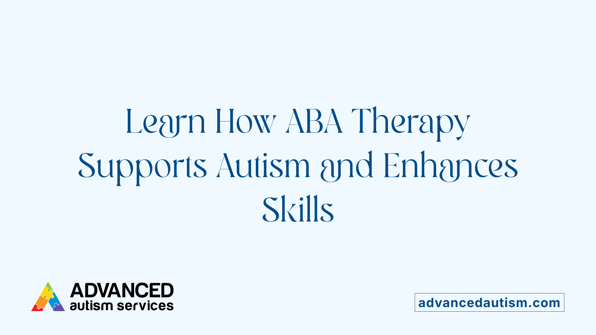 Learn How ABA Therapy Supports Autism and Enhances Skills