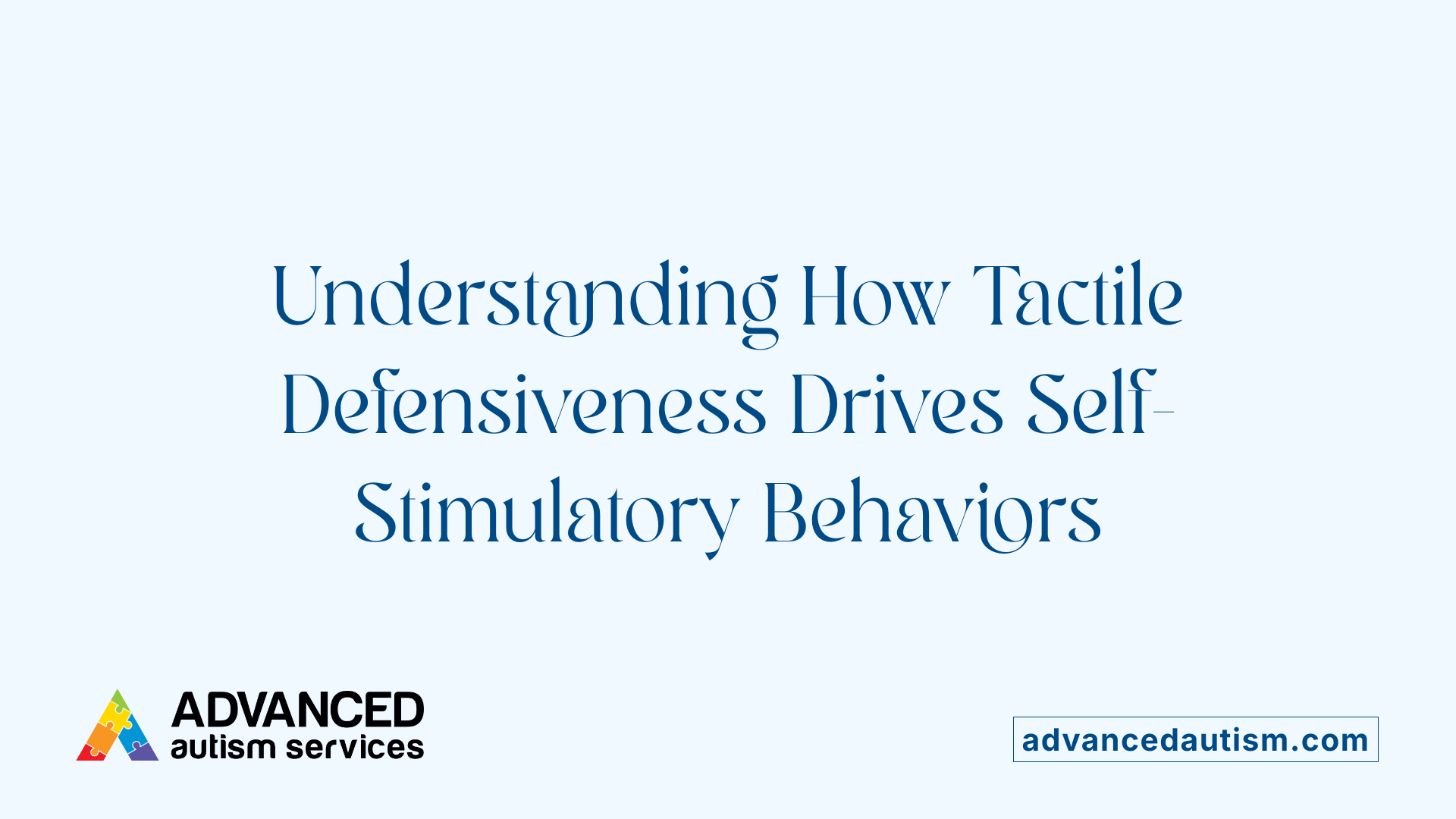 Understanding How Tactile Defensiveness Drives Self-Stimulatory Behaviors