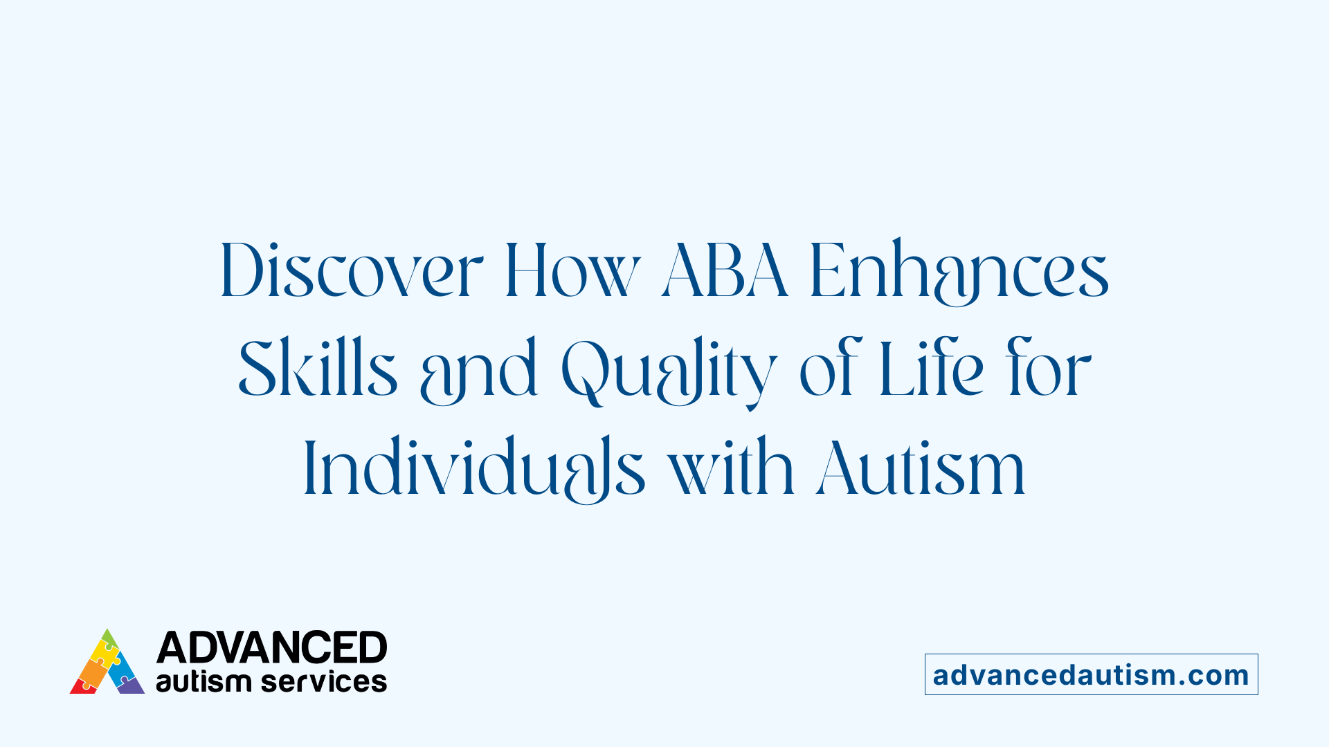 Discover How ABA Enhances Skills and Quality of Life for Individuals with Autism