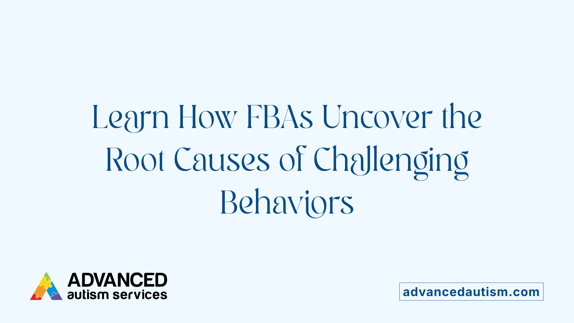 Learn How FBAs Uncover the Root Causes of Challenging Behaviors