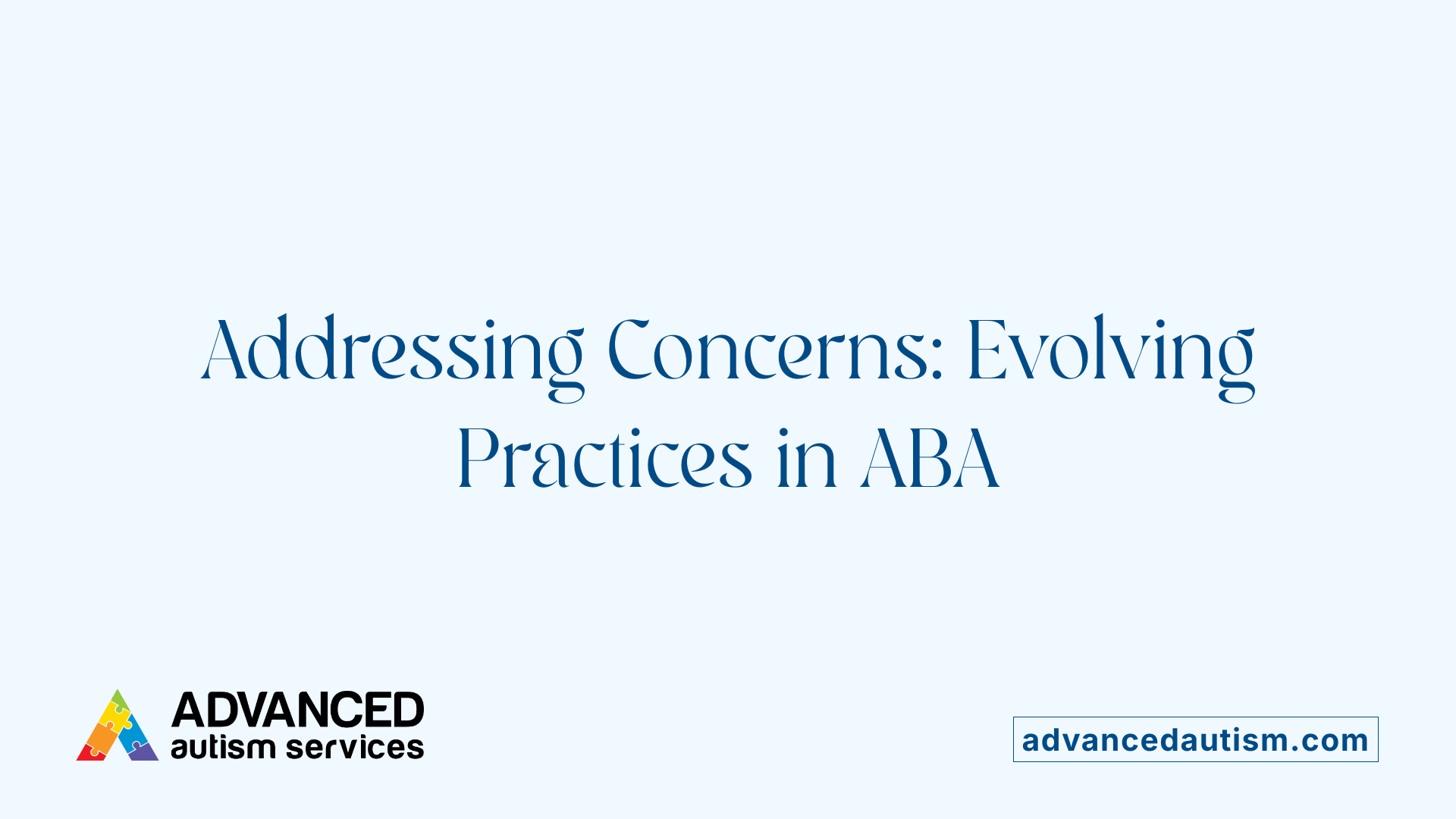 Addressing Concerns: Evolving Practices in ABA