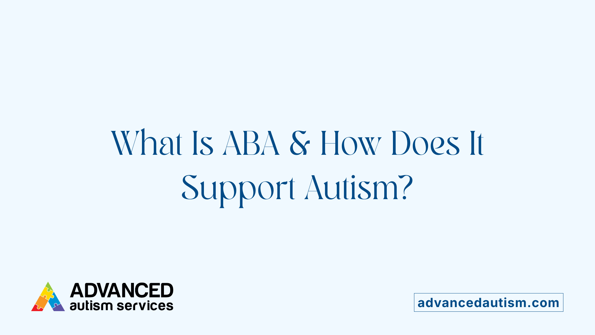 What Is ABA & How Does It Support Autism?