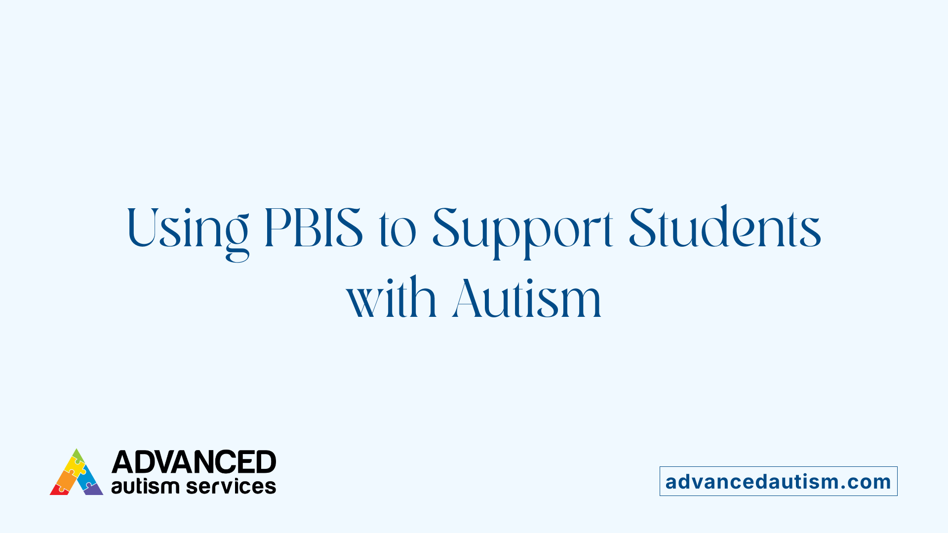Using PBIS to Support Students with Autism