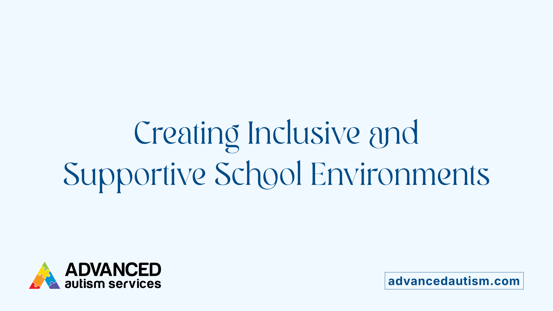 Creating Inclusive and Supportive School Environments