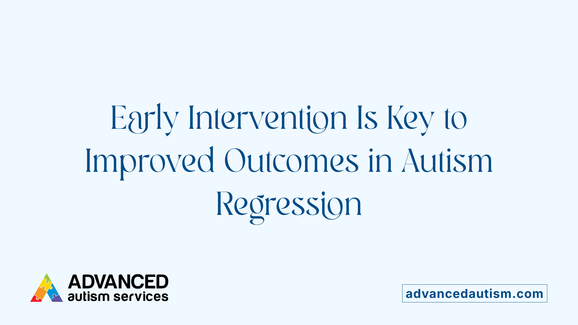 Early Intervention Is Key to Improved Outcomes in Autism Regression