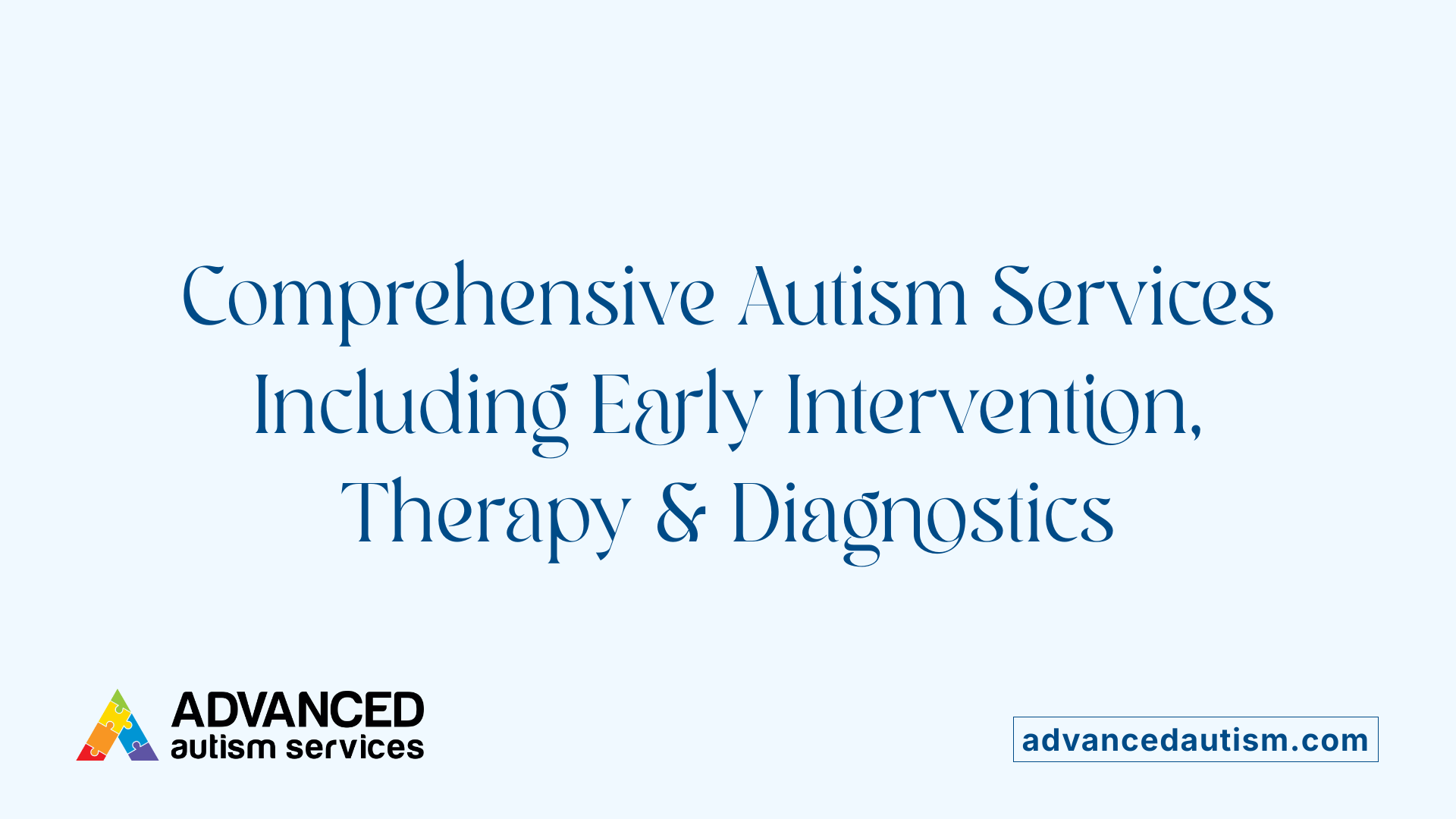 Comprehensive Autism Services Including Early Intervention, Therapy &amp; Diagnostics